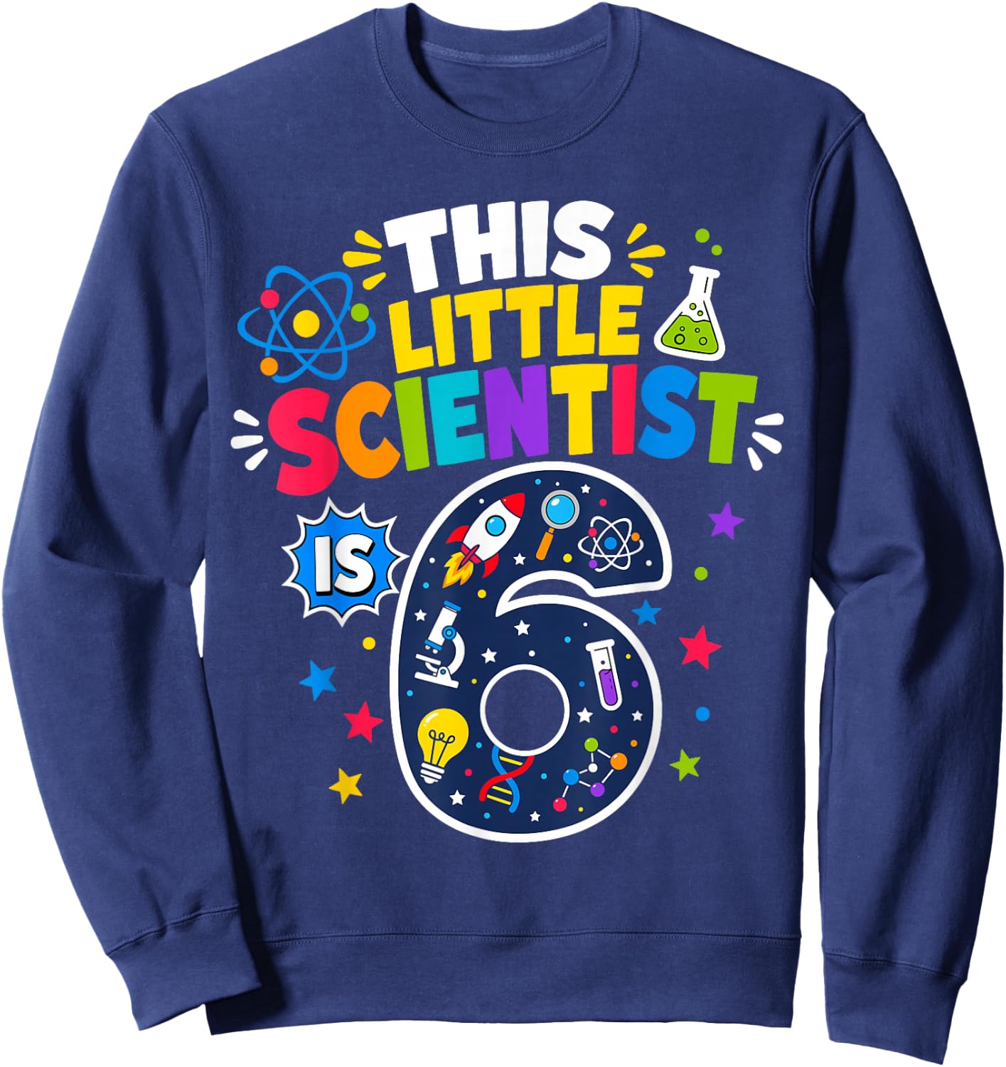 6th Birthday Science This Little Scientist is 6 Years Old Sweatshirt - Sweatshirt | Navy