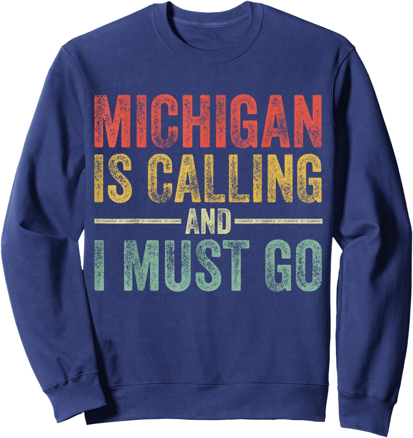 Michigan is Calling and I Must Go Funny Home State Vintage Sweatshirt - Sweatshirt | Navy