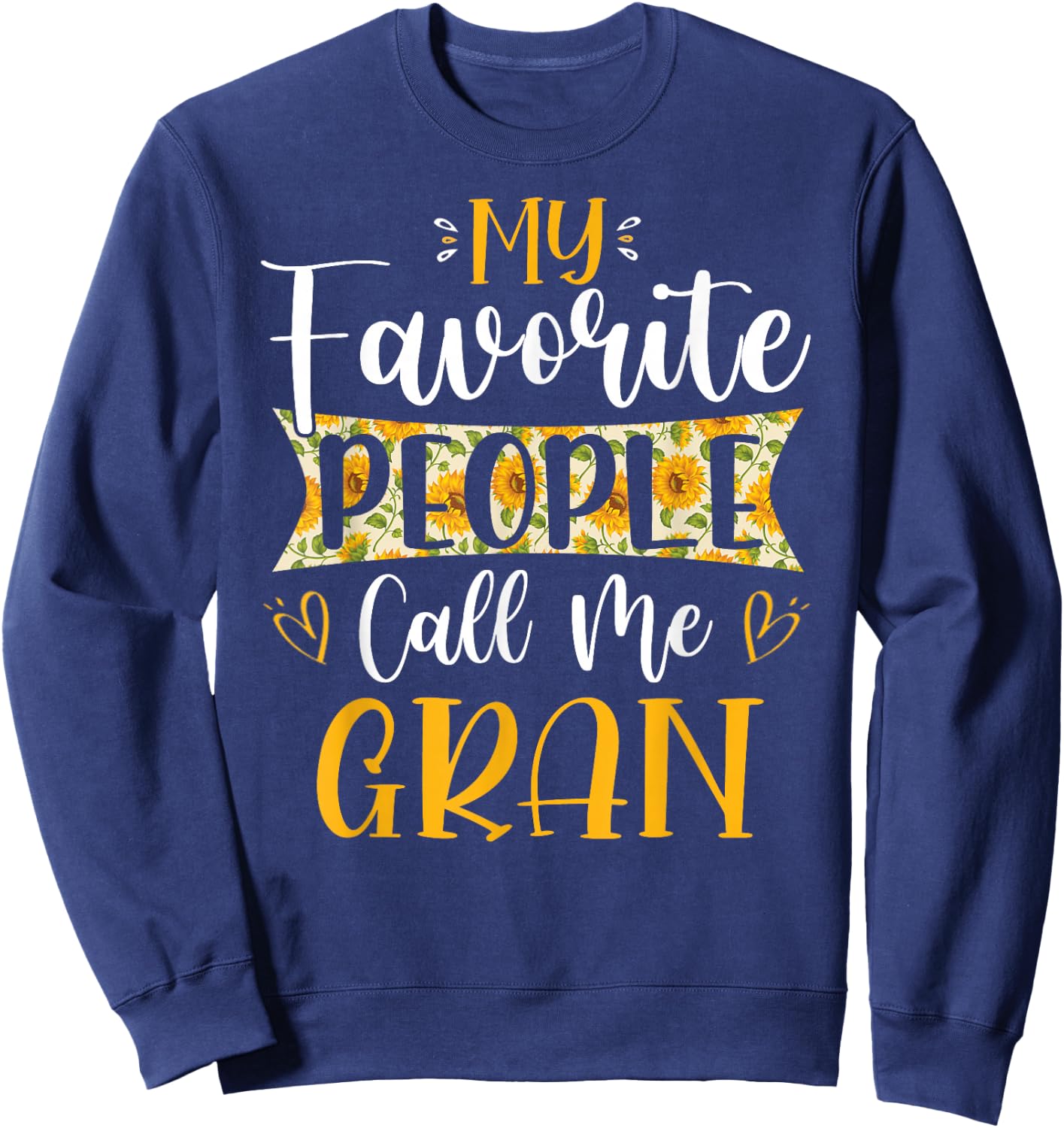 My Favorite People Call Me Gran Flower Floral Mother's Day Sweatshirt - Sweatshirt | Navy