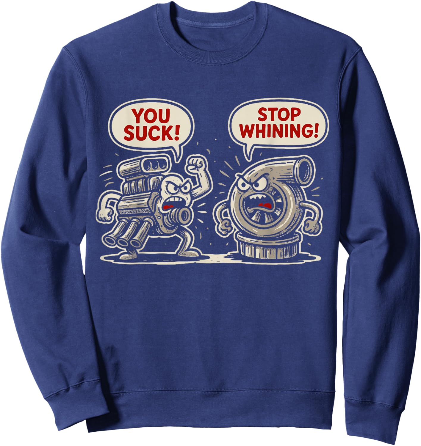 Car Pun You Suck Stop Whining Mechanic Tuning Turbo Boost Sweatshirt - Sweatshirt | Navy