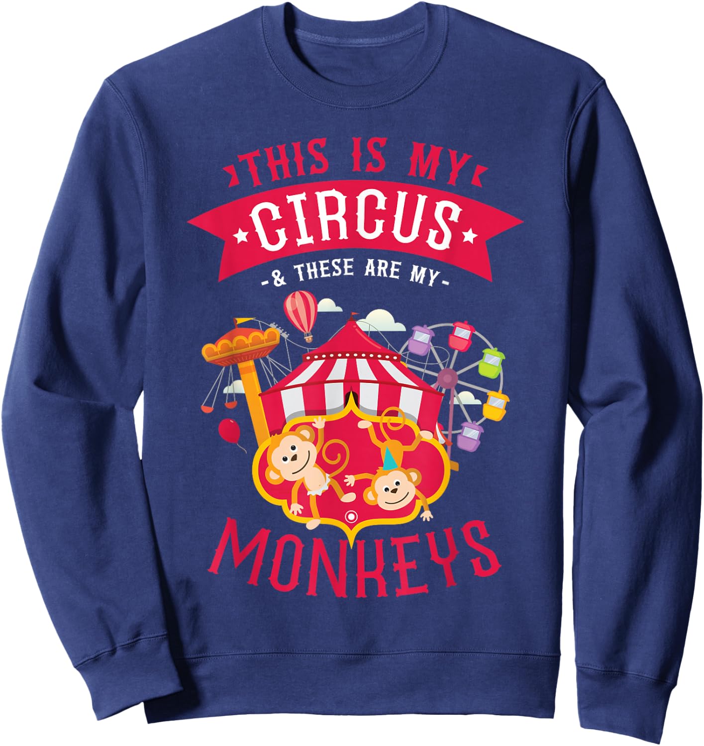 This Is My Circus And These Are My Monkeys Carnival Sweatshirt - Sweatshirt | Navy