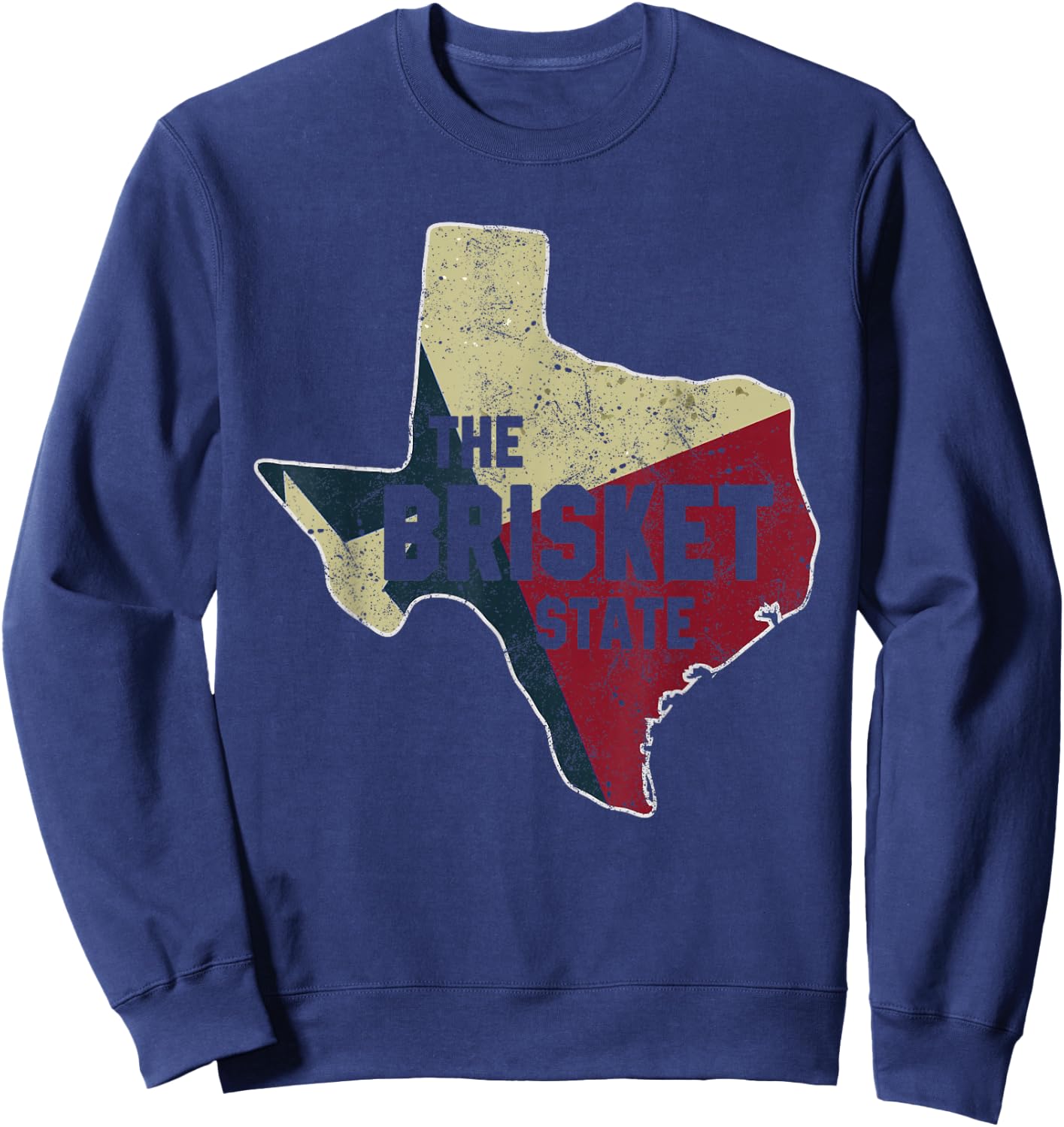 The Brisket State Texas Flag Funny Grilling Dad Joke Sweatshirt - Sweatshirt | Navy