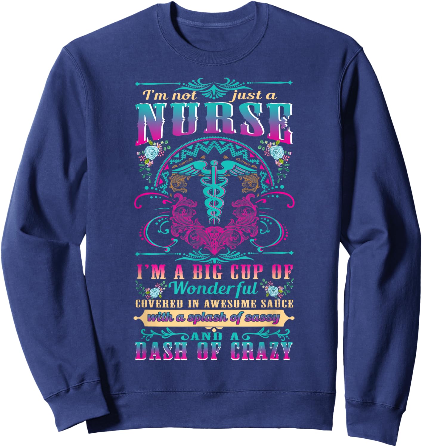 Nurse 365 I'm Not Just A Nurse Sweatshirt - Sweatshirt | Navy