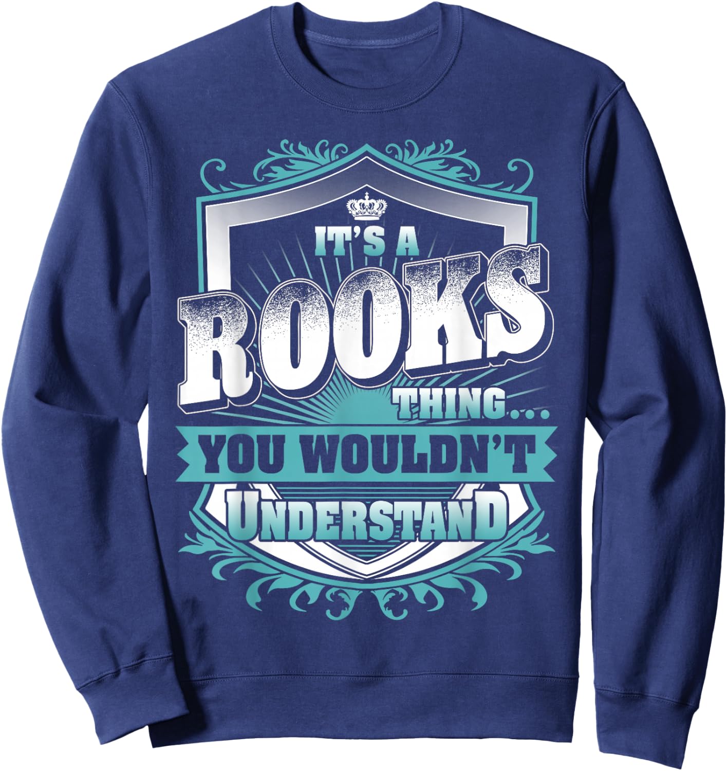 It's A Rooks Thing You Wouldn't Understand Family Name Sweatshirt - Sweatshirt | Navy
