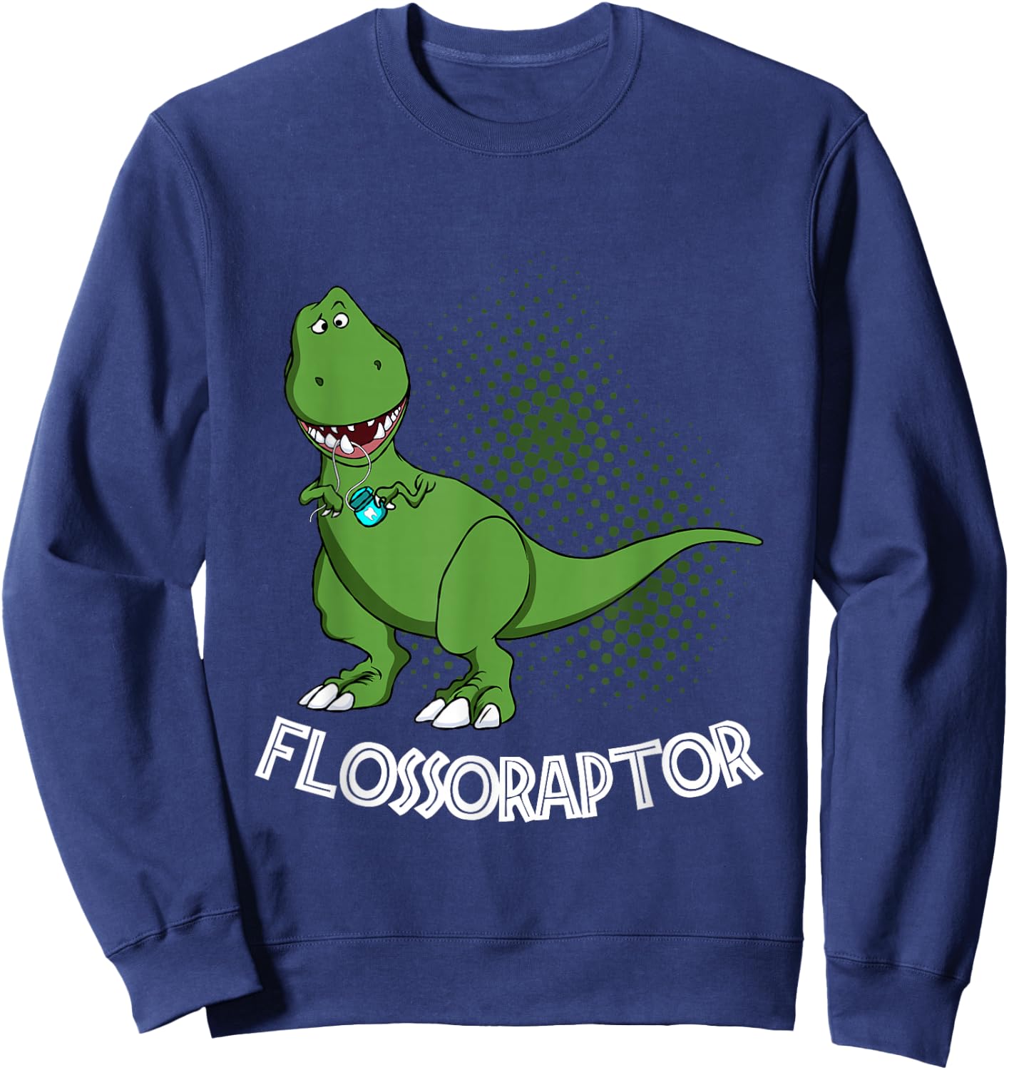 Flossoraptor Funny Dental Hygienist Dinosaur Lover Sweatshirt - Sweatshirt | Navy