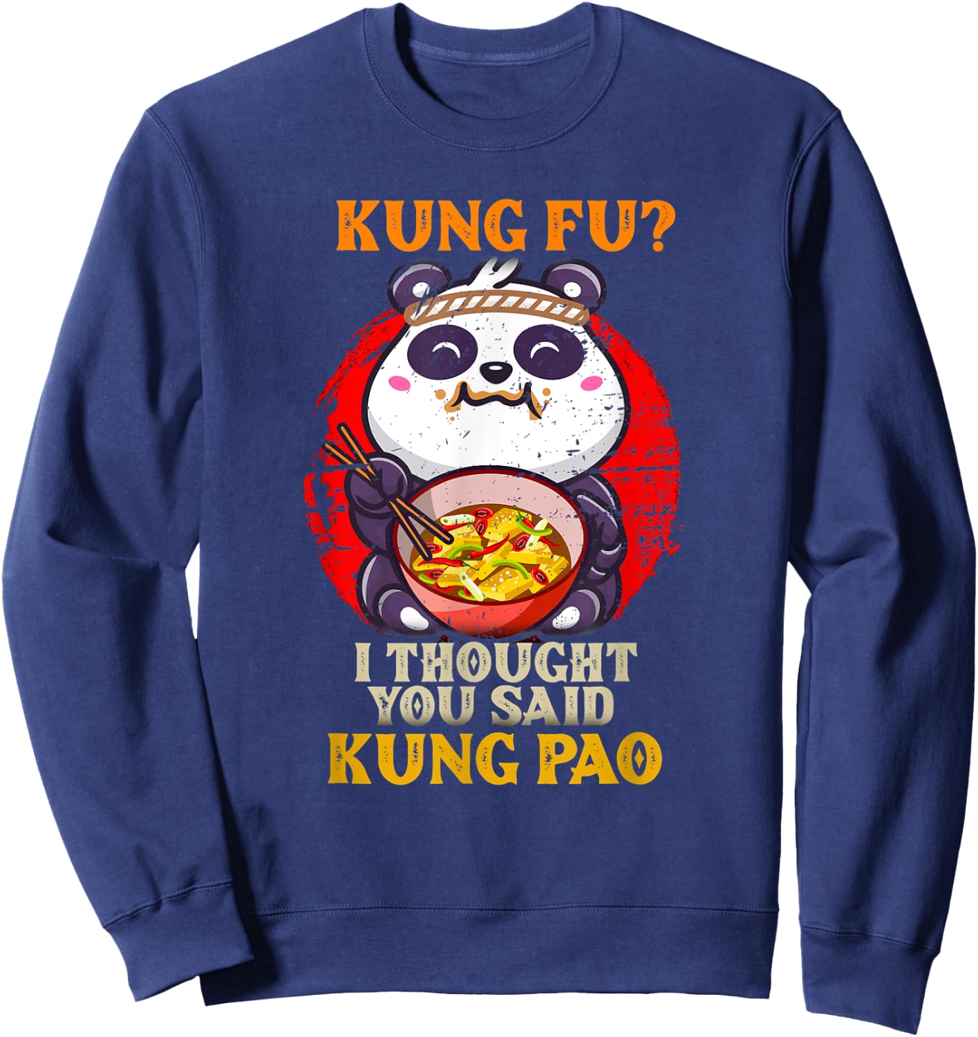 Chinese Food Pun Kung Fu Funny Panda Eating Kung Pao Lover Sweatshirt - Sweatshirt | Navy