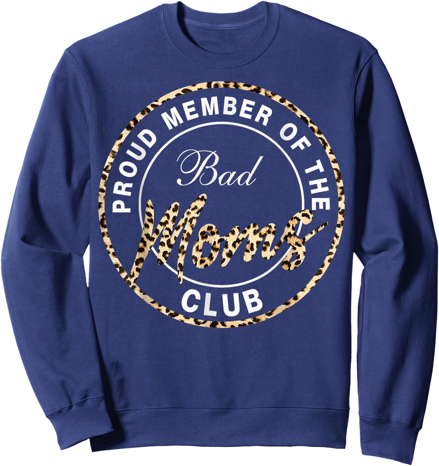 Funny Mother's Day Proud Member of The Bad Moms Club Sweatshirt - Sweatshirt | Navy