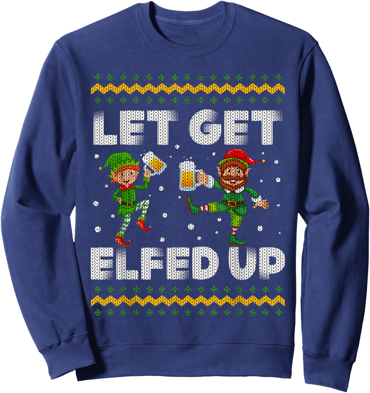 Let's Get Elfed Up Ugly Christmas Sweater Drinkiing Beer Sweatshirt - Sweatshirt | Navy