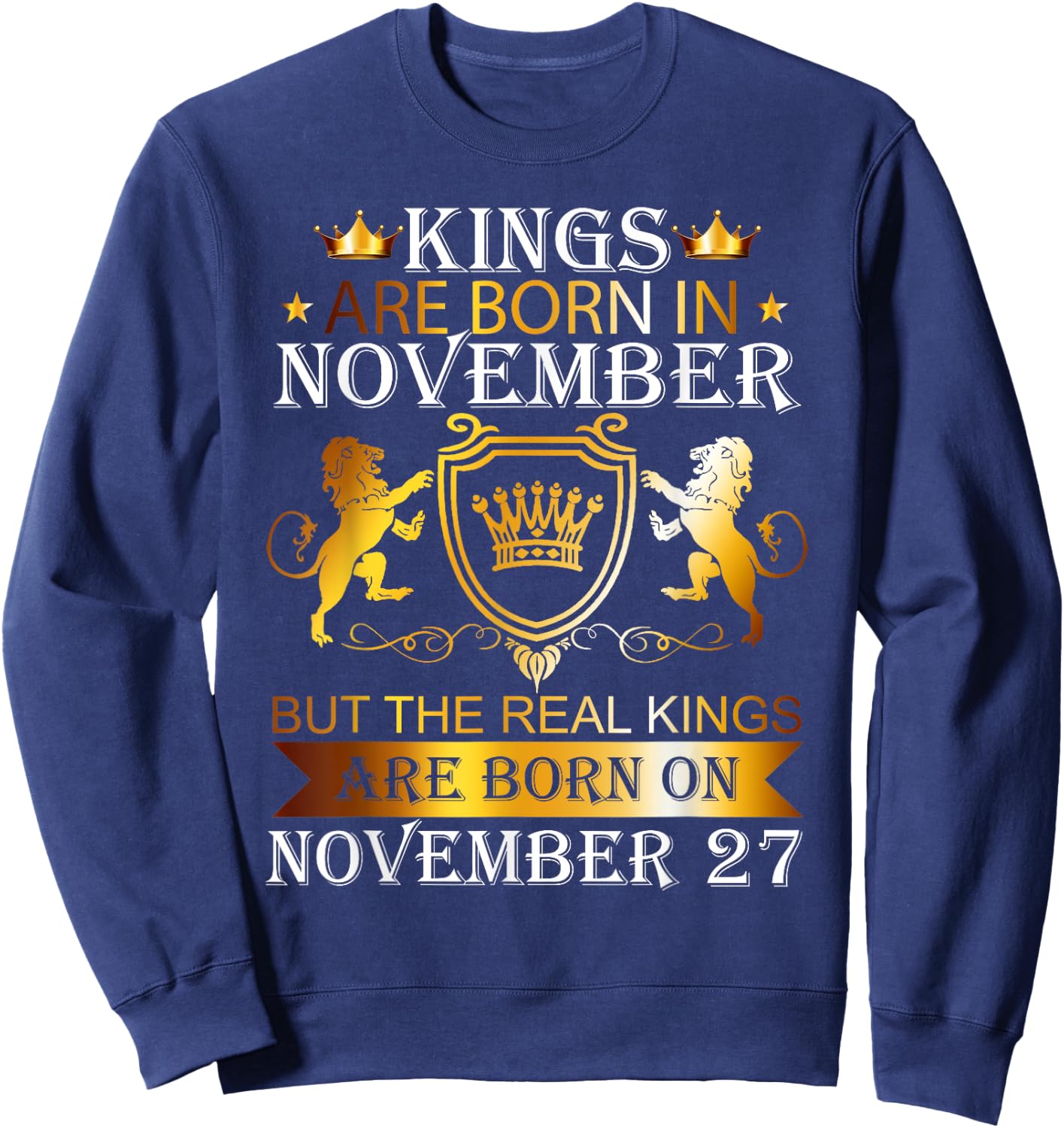 Kings Are Born On November 27th Birthday Bday Boys Kids Sweatshirt - Sweatshirt | Navy