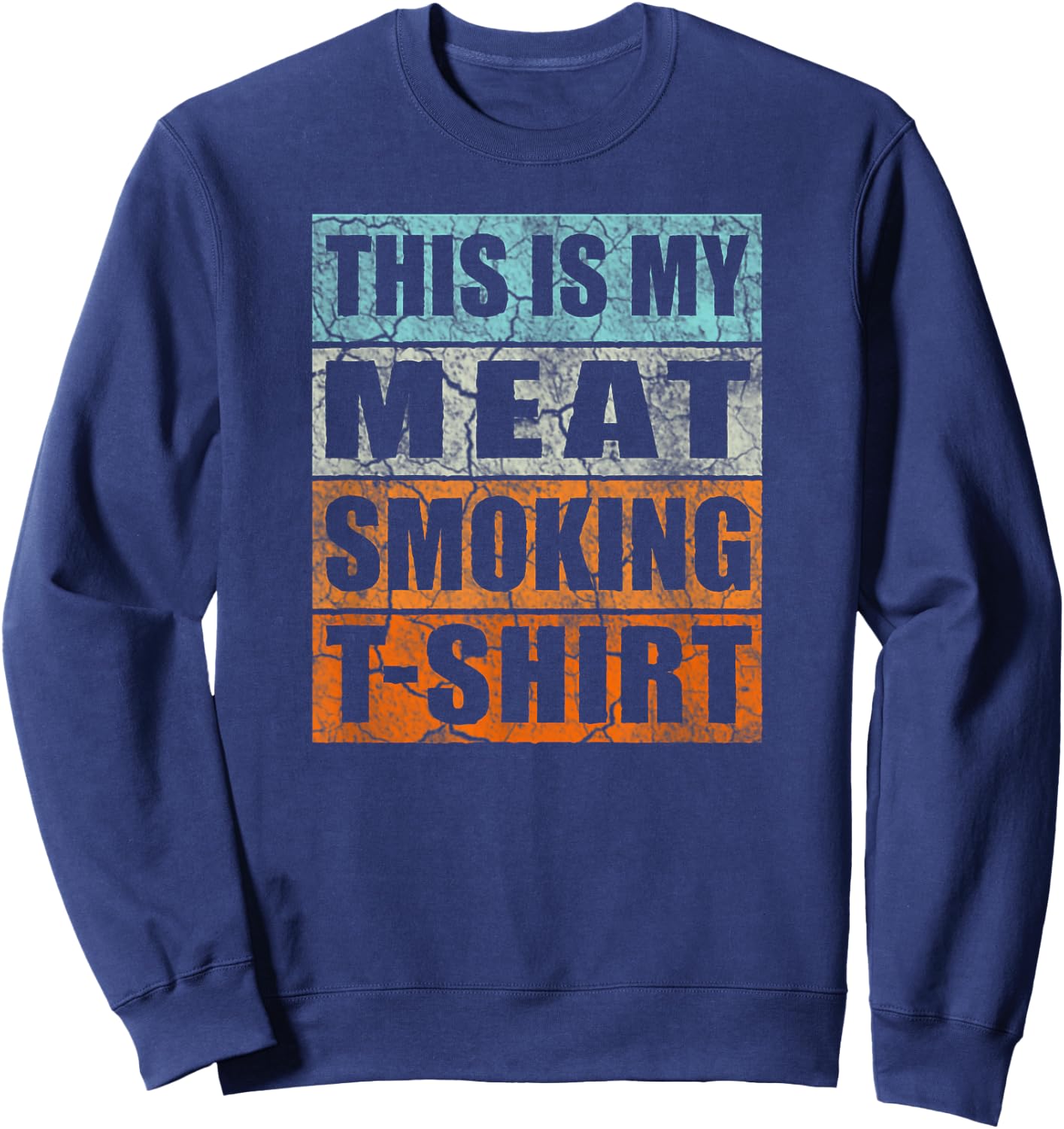 BBQ Smoker Themed Retro - Vintage My Meat Smoking Sweatshirt - Sweatshirt | Navy