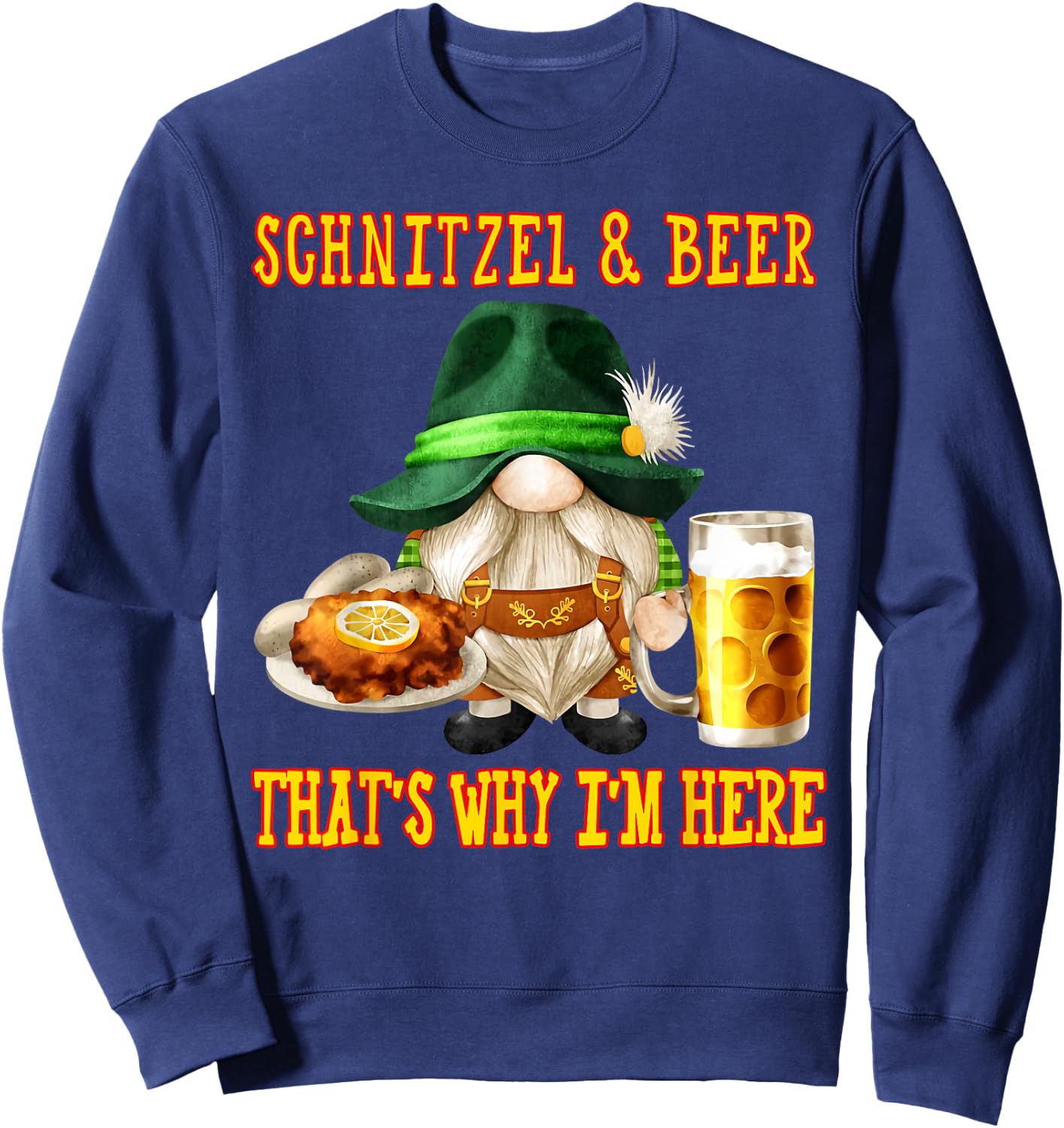 Schnitzel and beer that's why I'm here Sweatshirt - Sweatshirt | Navy