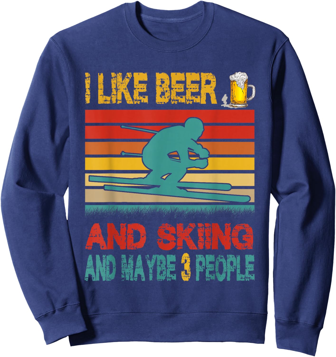 Vintage Retro I Like Beer And Skiing And Maybe 3 People Sweatshirt - Sweatshirt | Navy