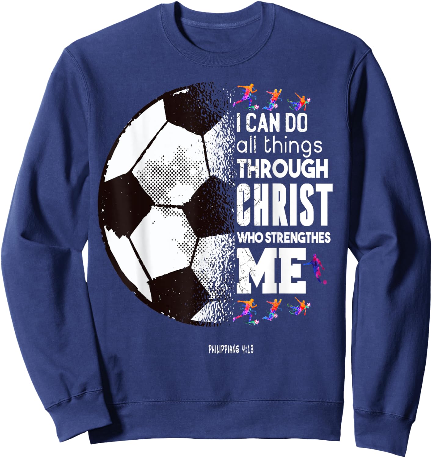 Christian Soccer I Can Do All Things Through Christ Sweatshirt - Sweatshirt | Navy