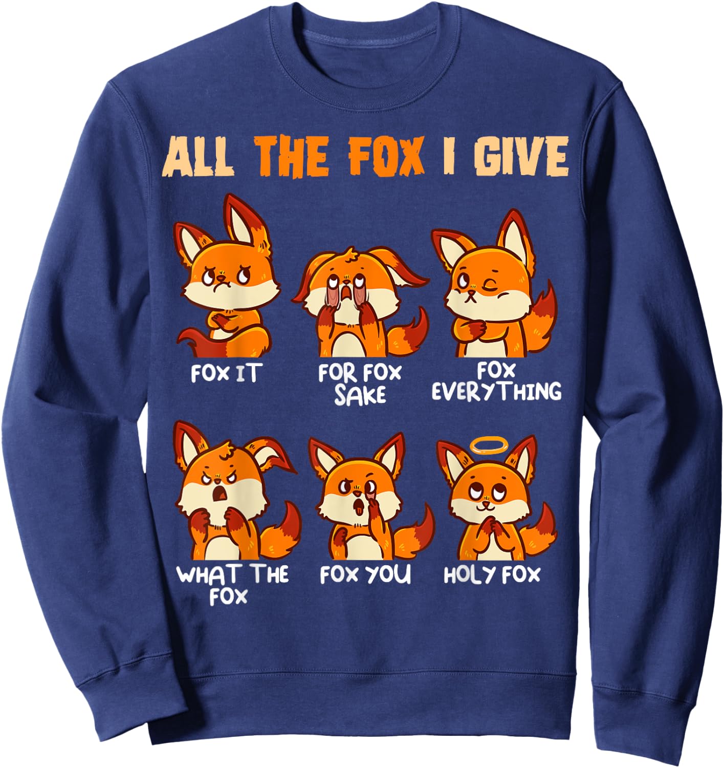 Look At All The Fox I Give Funny Red Foxes No Fox Given Sweatshirt - Sweatshirt | Navy