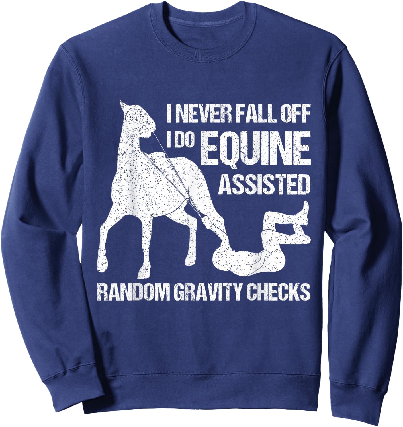 I Never Fall Off Horse Horseback Riding Equestrian Sweatshirt - Sweatshirt | Navy