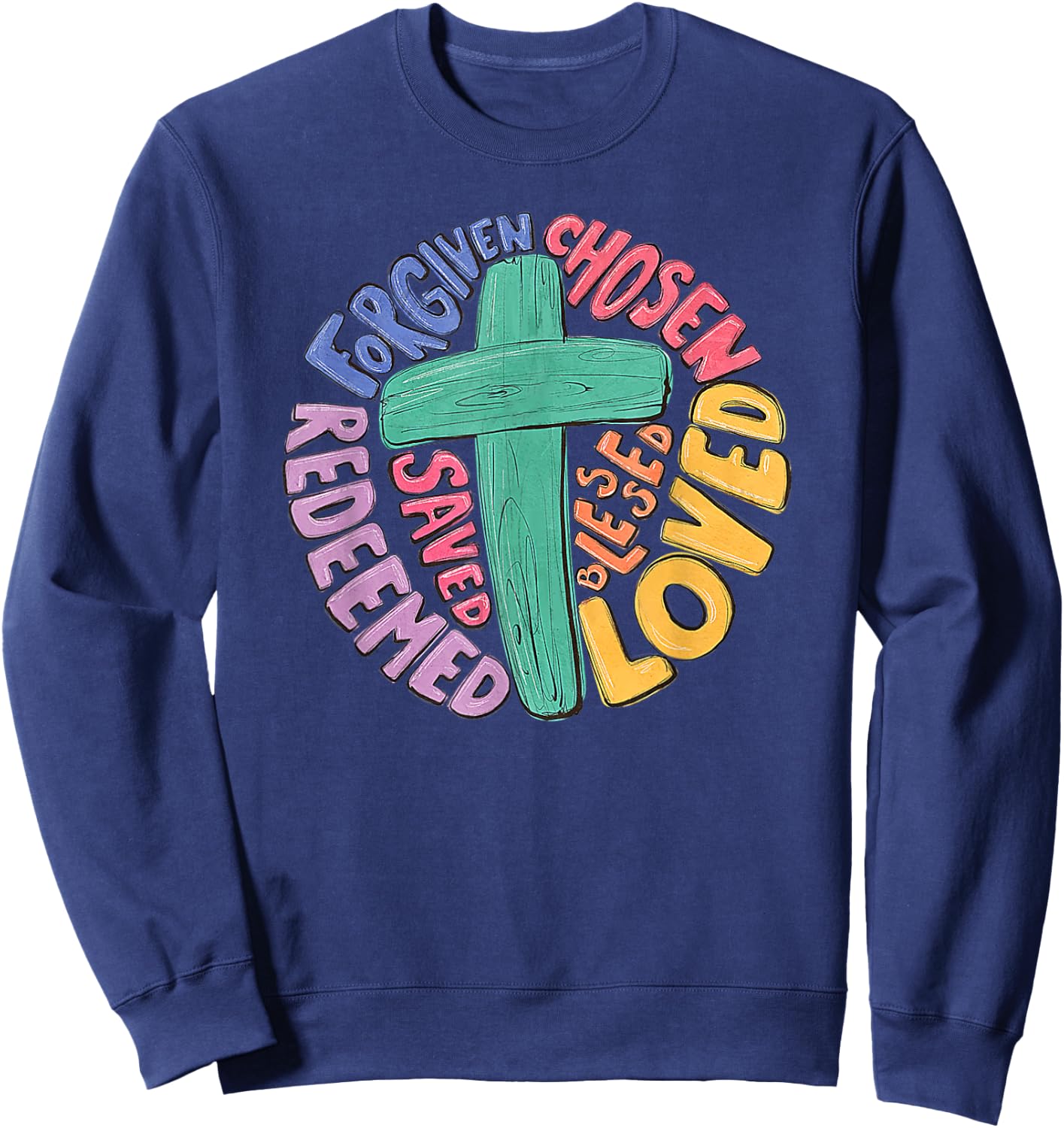 Jesus Cross Forgiven Chosen Loved Redeemed Christian Easter Sweatshirt - Sweatshirt | Navy