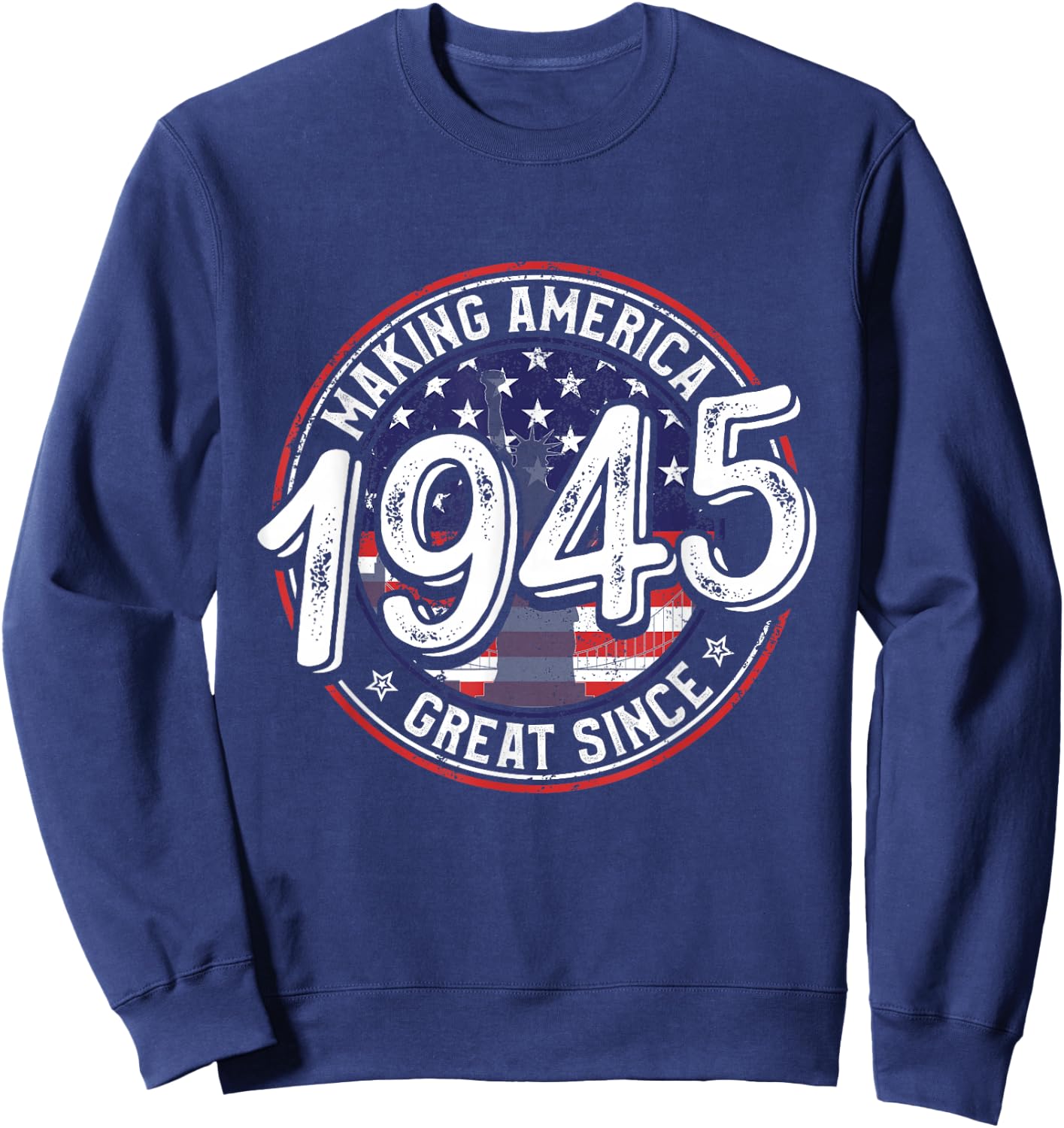 Making America Great Since 1945 American Flag Birthday Women Kids Men Sweatshirt - Sweatshirt | Navy