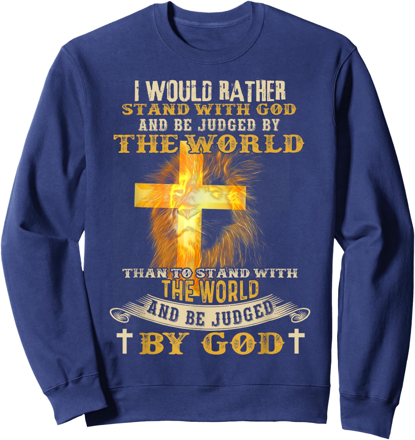 I Would Rather Stand With God And Be Judged By The World Sweatshirt - Sweatshirt | Navy