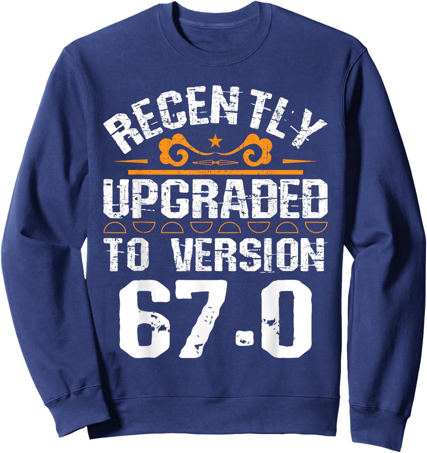 Version 67.0 - 67th birthday 67 Years Old Geek Sweatshirt - Sweatshirt | Navy