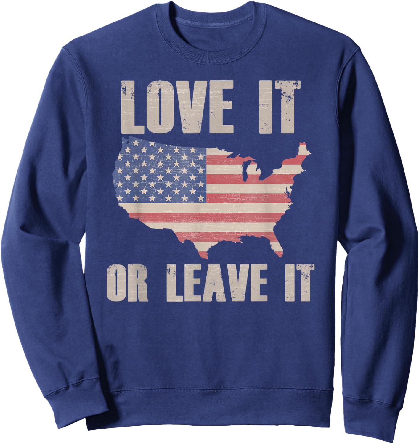 LOVE IT OR LEAVE IT Patriotic Vintage American Flag USA Map Women Kids Men Sweatshirt - Sweatshirt | Navy