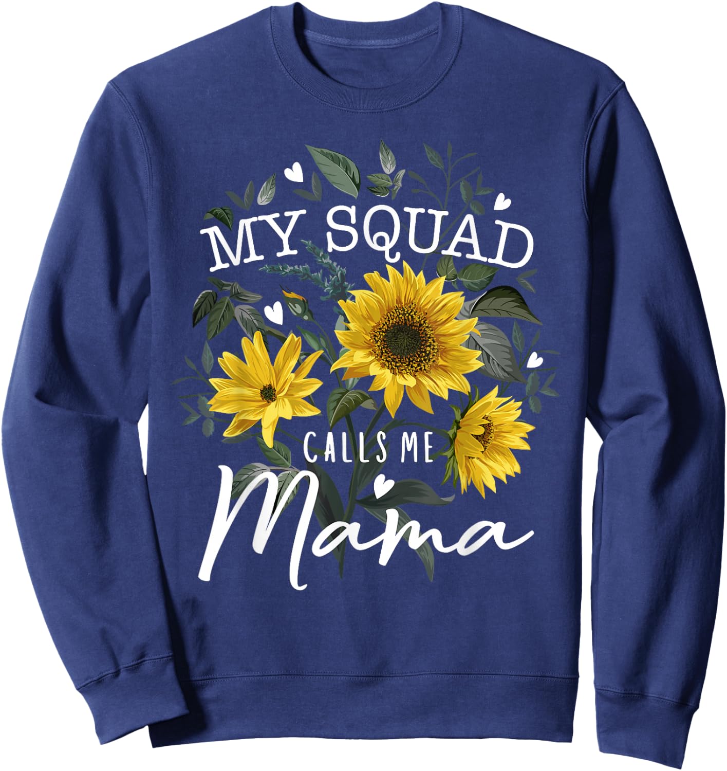 My Squad Calls Me Mama Funny Mother's Day Gifts Sunflower Sweatshirt - Sweatshirt | Navy