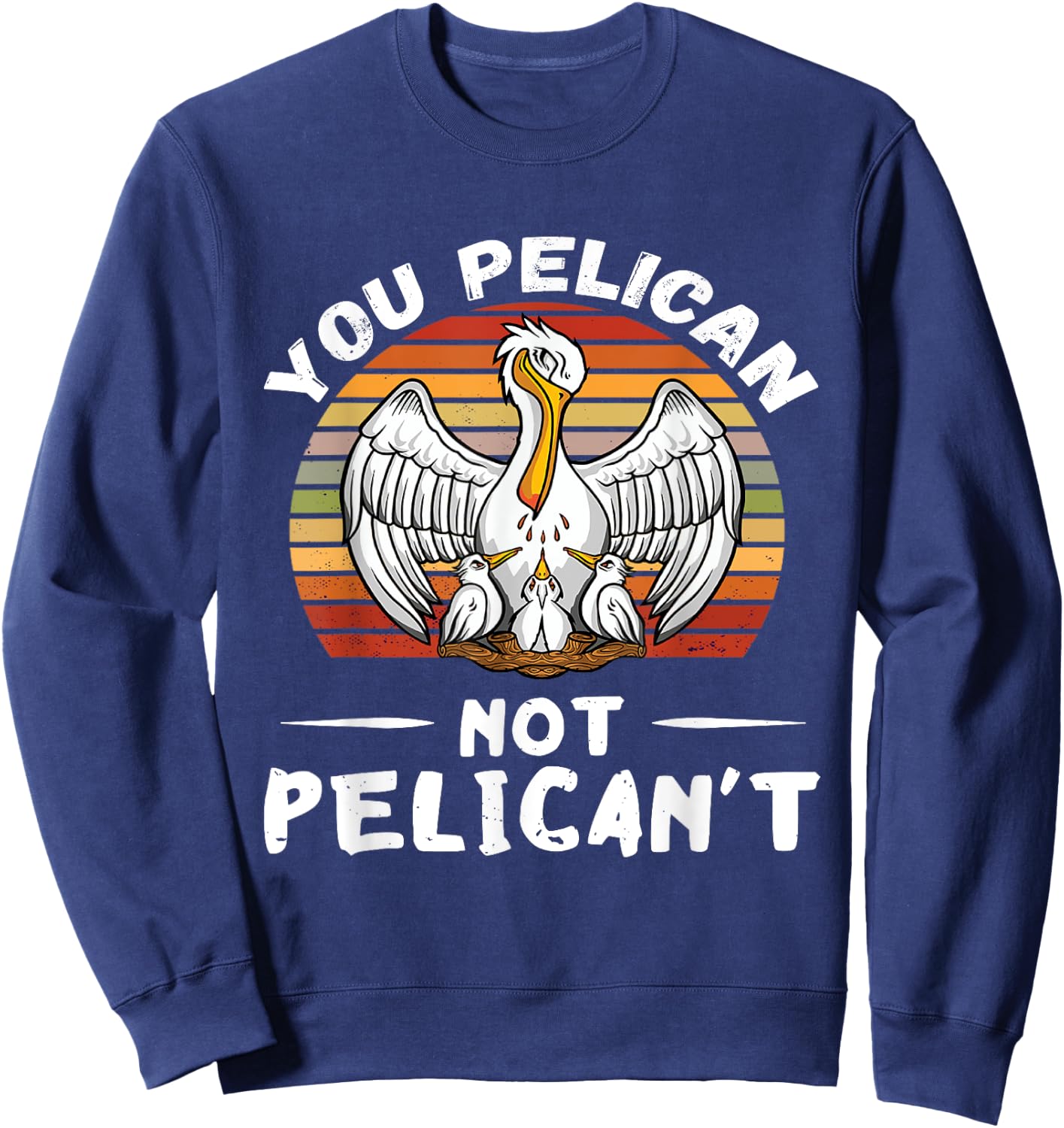 You Pelican Retro Vintage Pelican Chicks Hatch Tropical Bird Sweatshirt - Sweatshirt | Navy