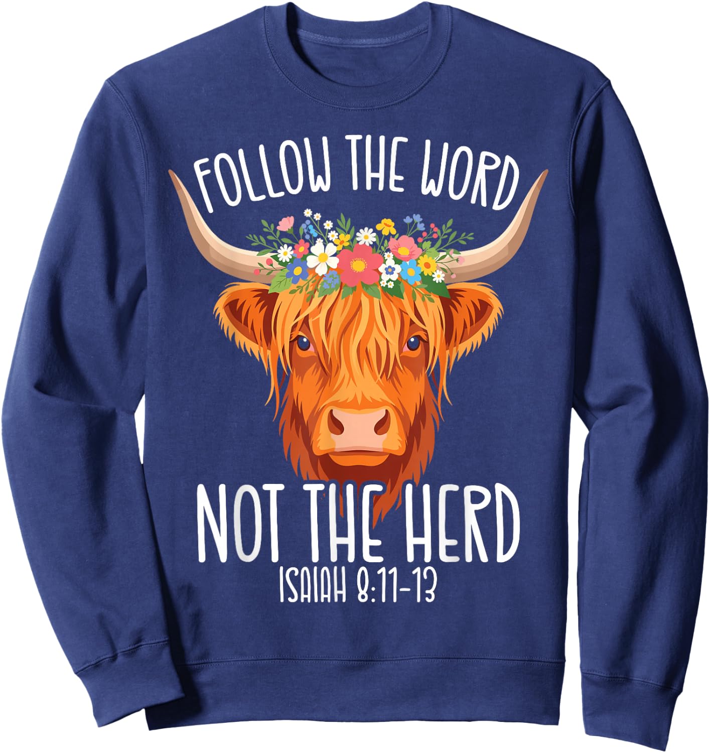 Follow The Word Not The Herd Christian Farmer Cows Verse Sweatshirt - Sweatshirt | Navy