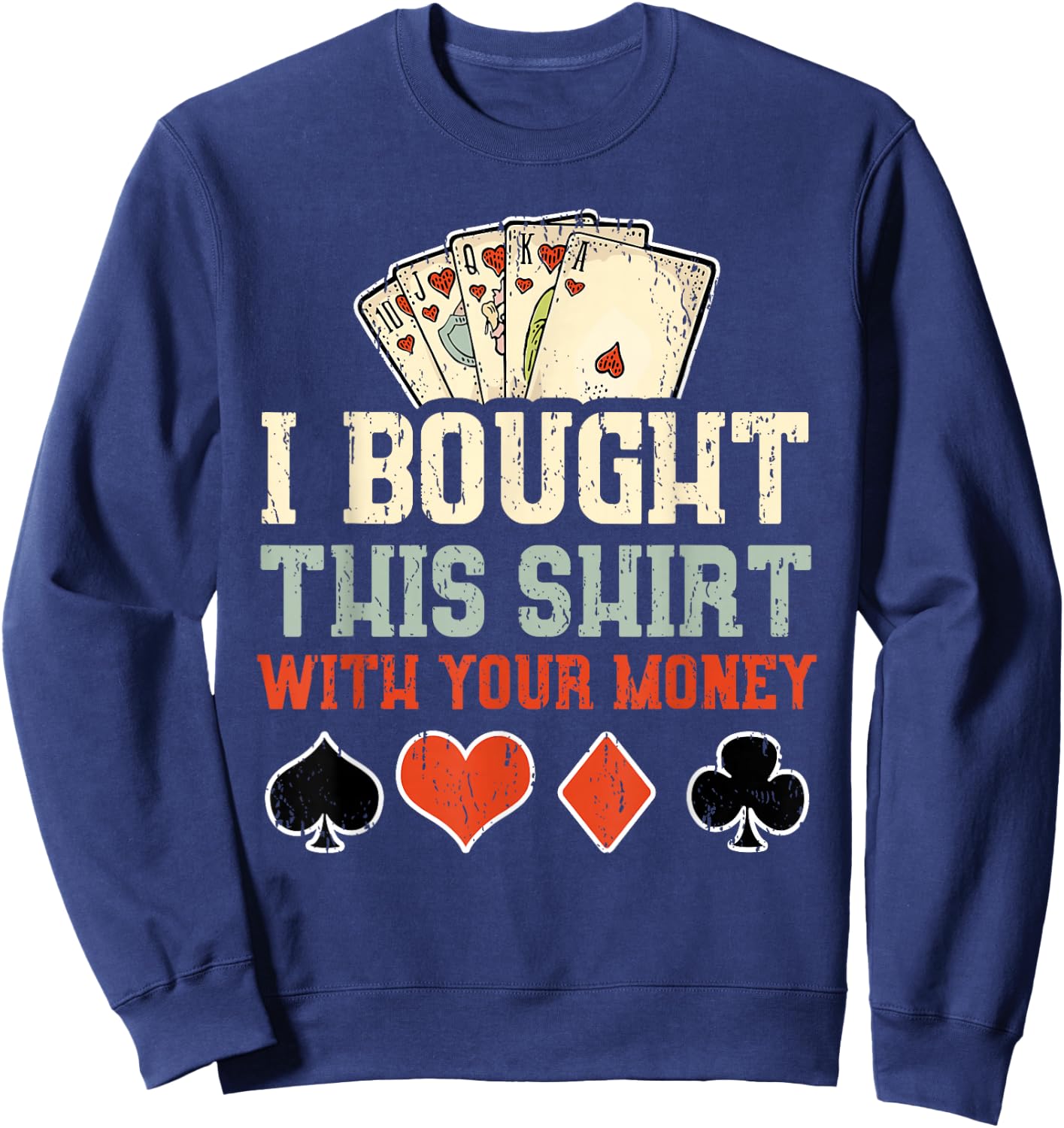 I Bought This With Your Money - Funny Poker Gift Sweatshirt - Sweatshirt | Navy