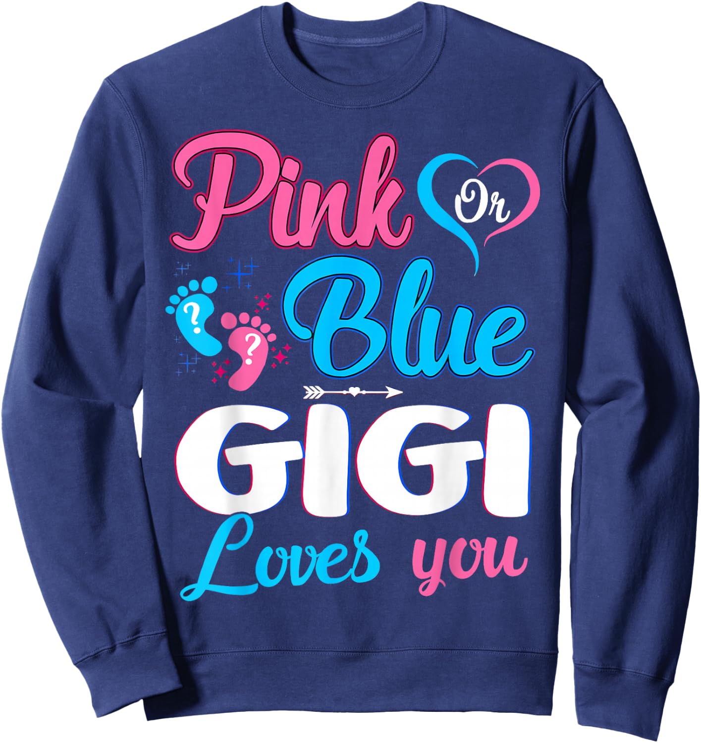 Pink Or Blue Gigi Loves You Gender Reveal Baby Shower Sweatshirt - Sweatshirt | Navy