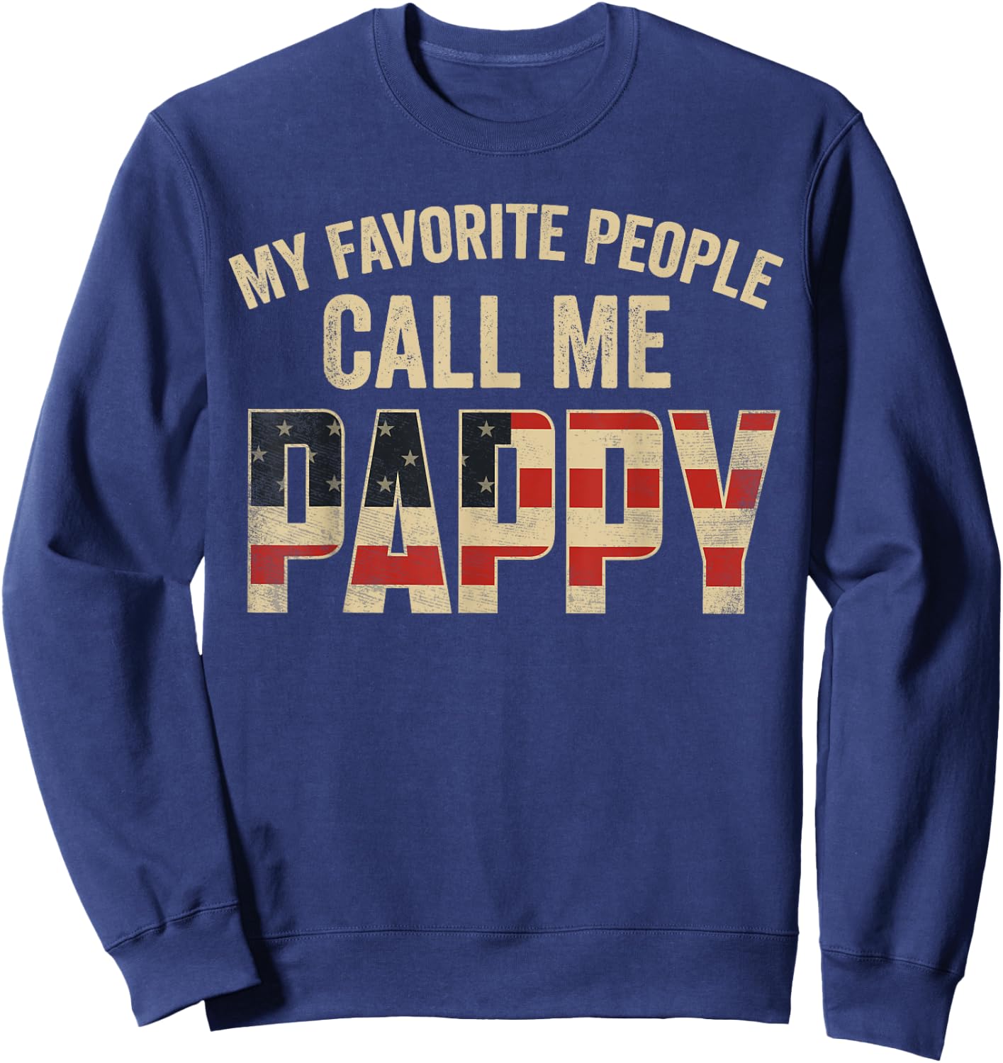 My Favorite People Call Me Pappy USA Flag Sweatshirt - Sweatshirt | Navy