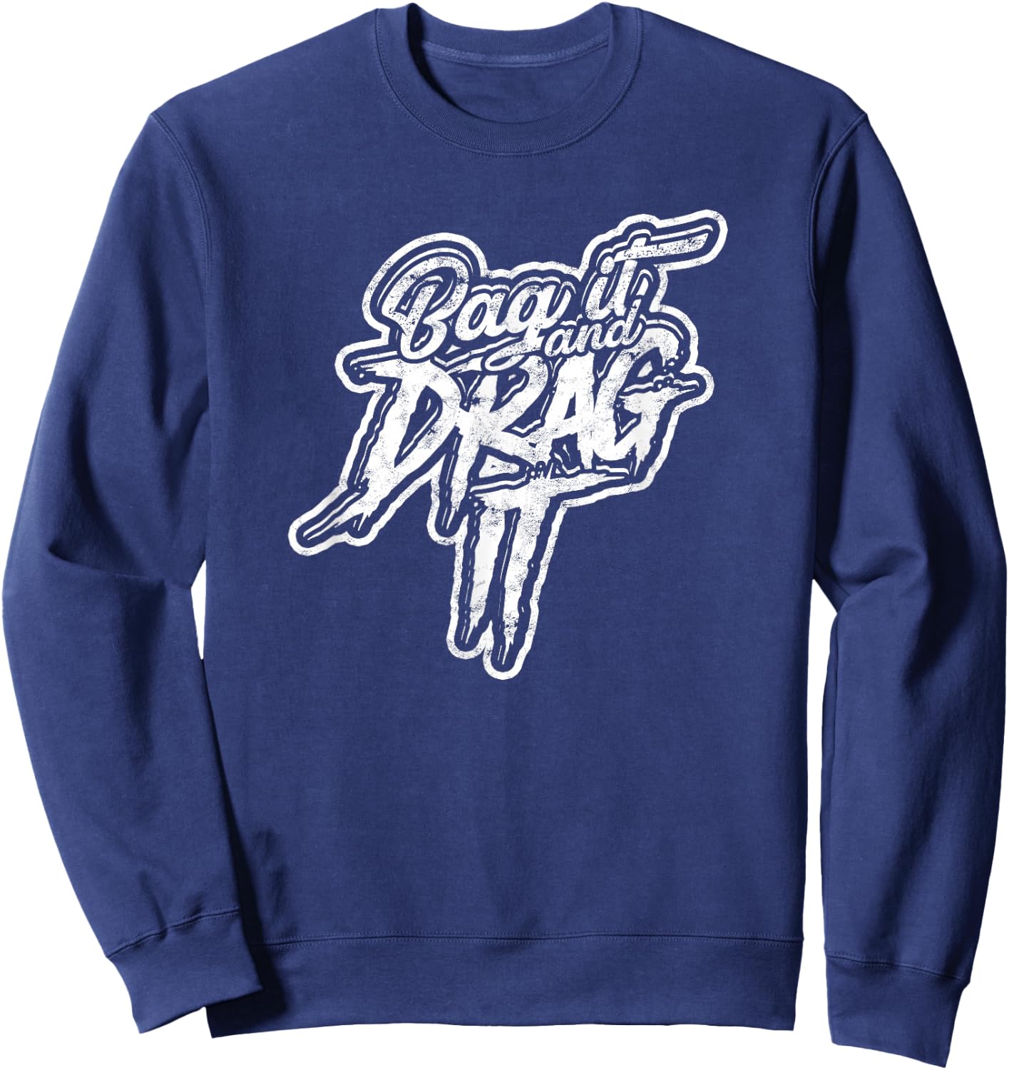 Bag it and drag it! - Motor and Metal Garage Welding Sweatshirt - Sweatshirt | Navy