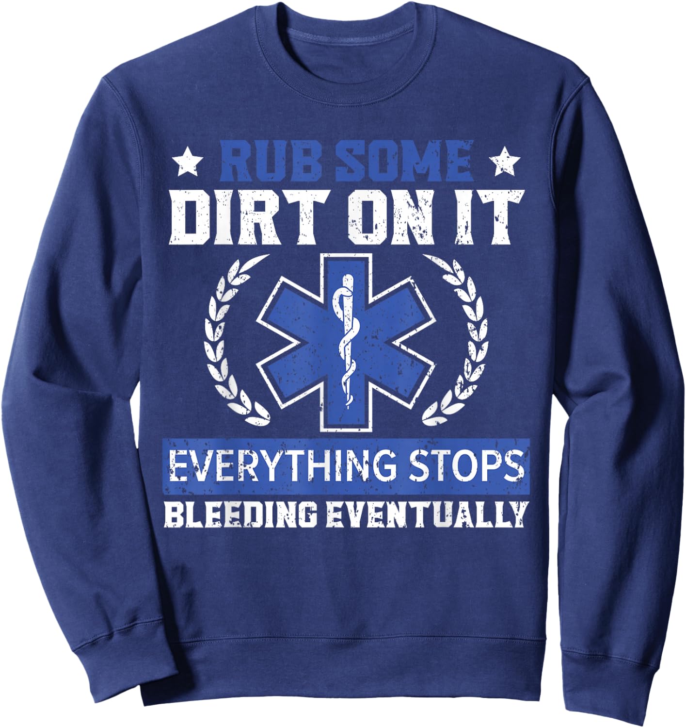 Rub Some Dirt On It Healthcare EMT Paramedic Sweatshirt - Sweatshirt | Navy