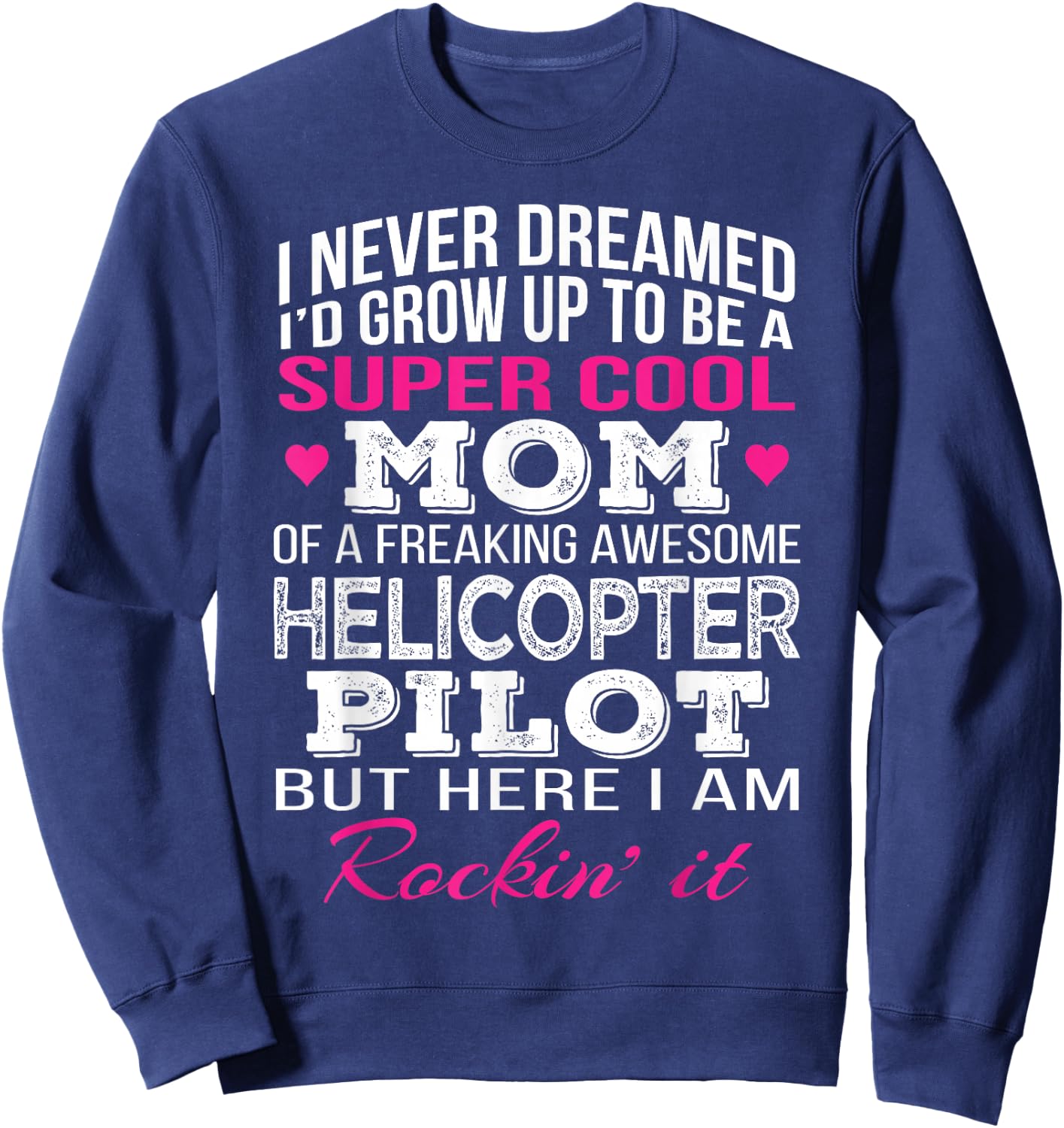 Helicopter Pilot's Mom T Shirt Funny Gift Sweatshirt - Sweatshirt | Navy