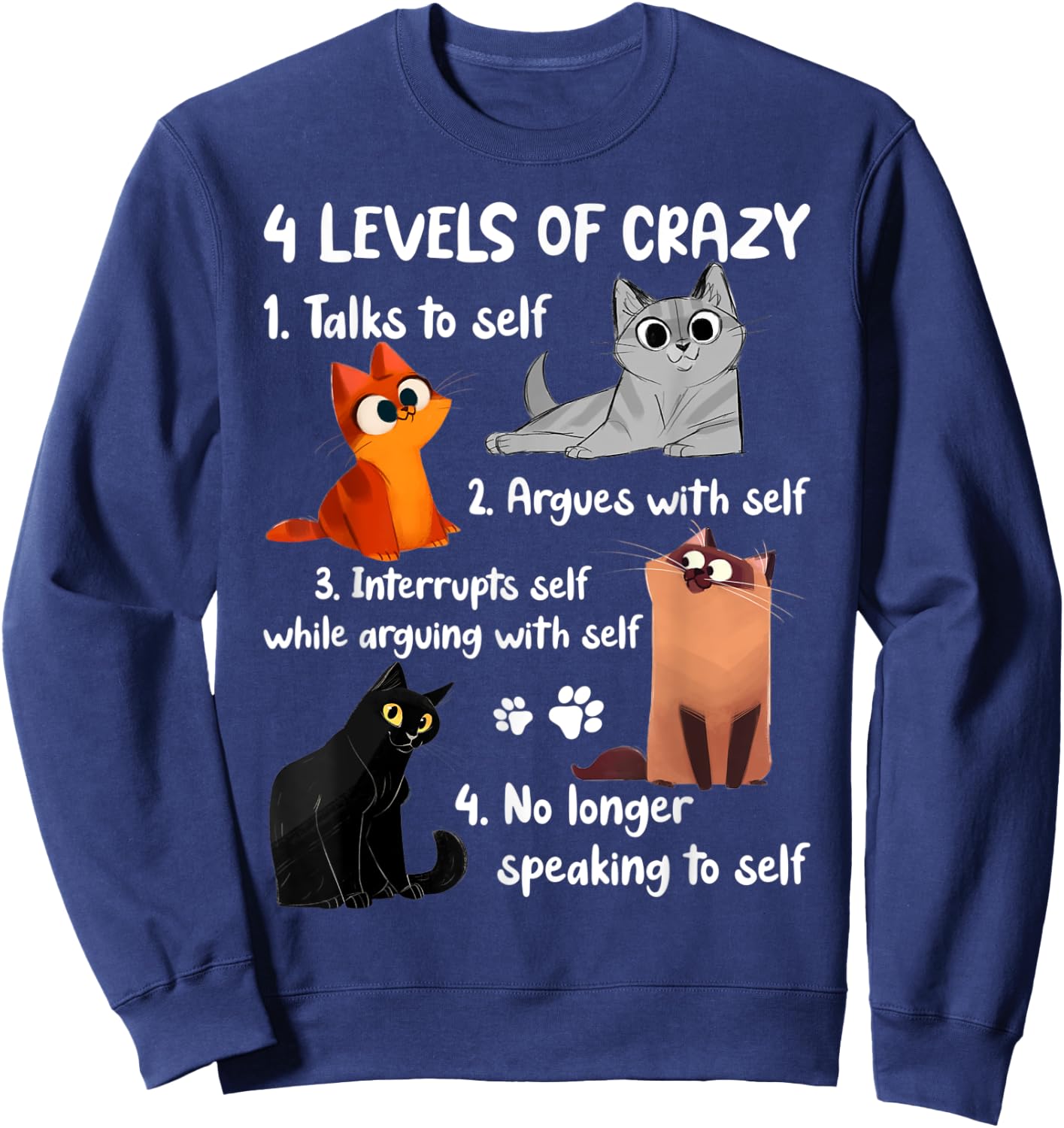 4 Levels of Crazy Talks to Self Argues with Self Funny Cats Sweatshirt - Sweatshirt | Navy