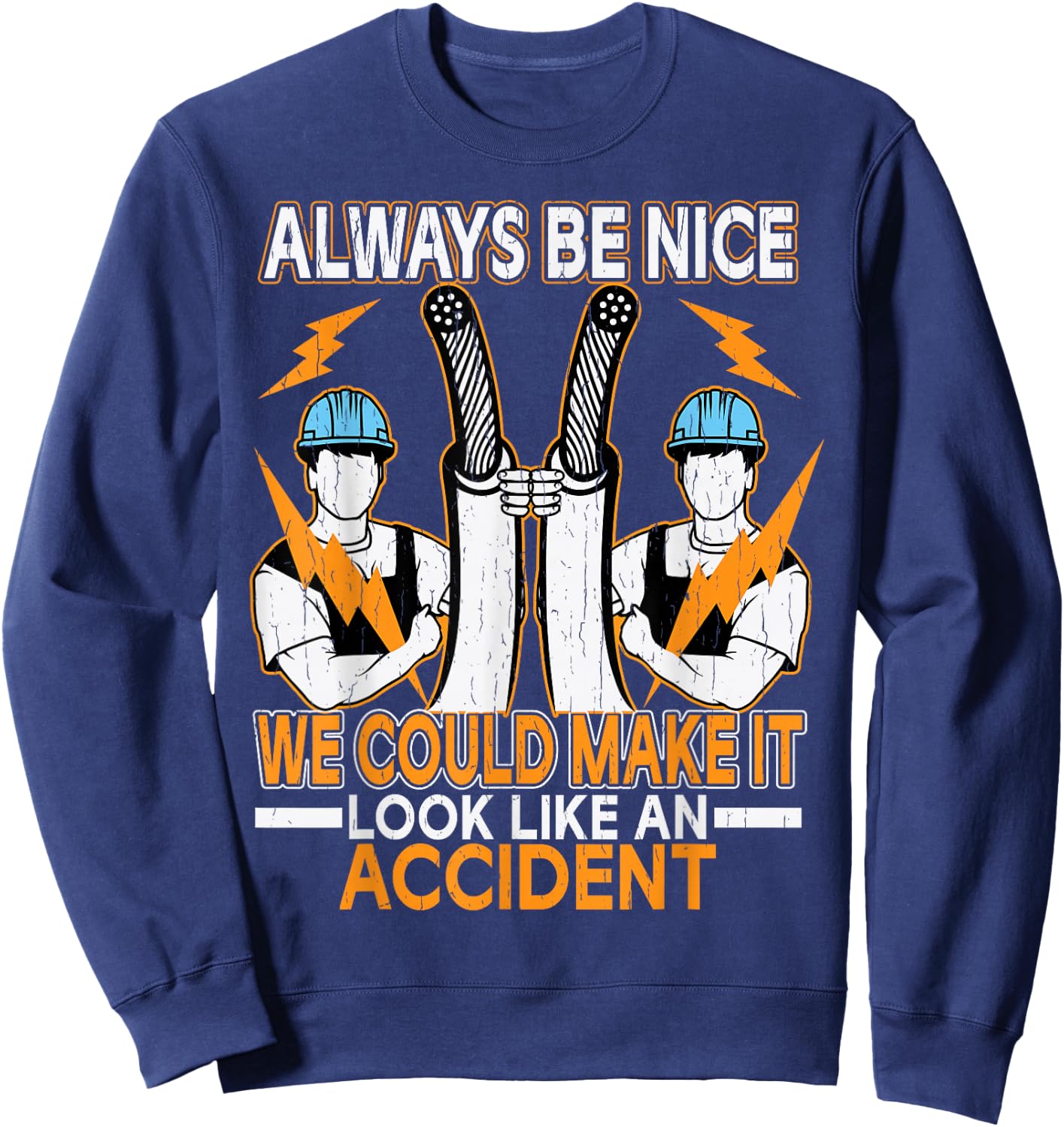 Always Be Nice We Could Make It Look Like An Accident Sweatshirt - Sweatshirt | Navy
