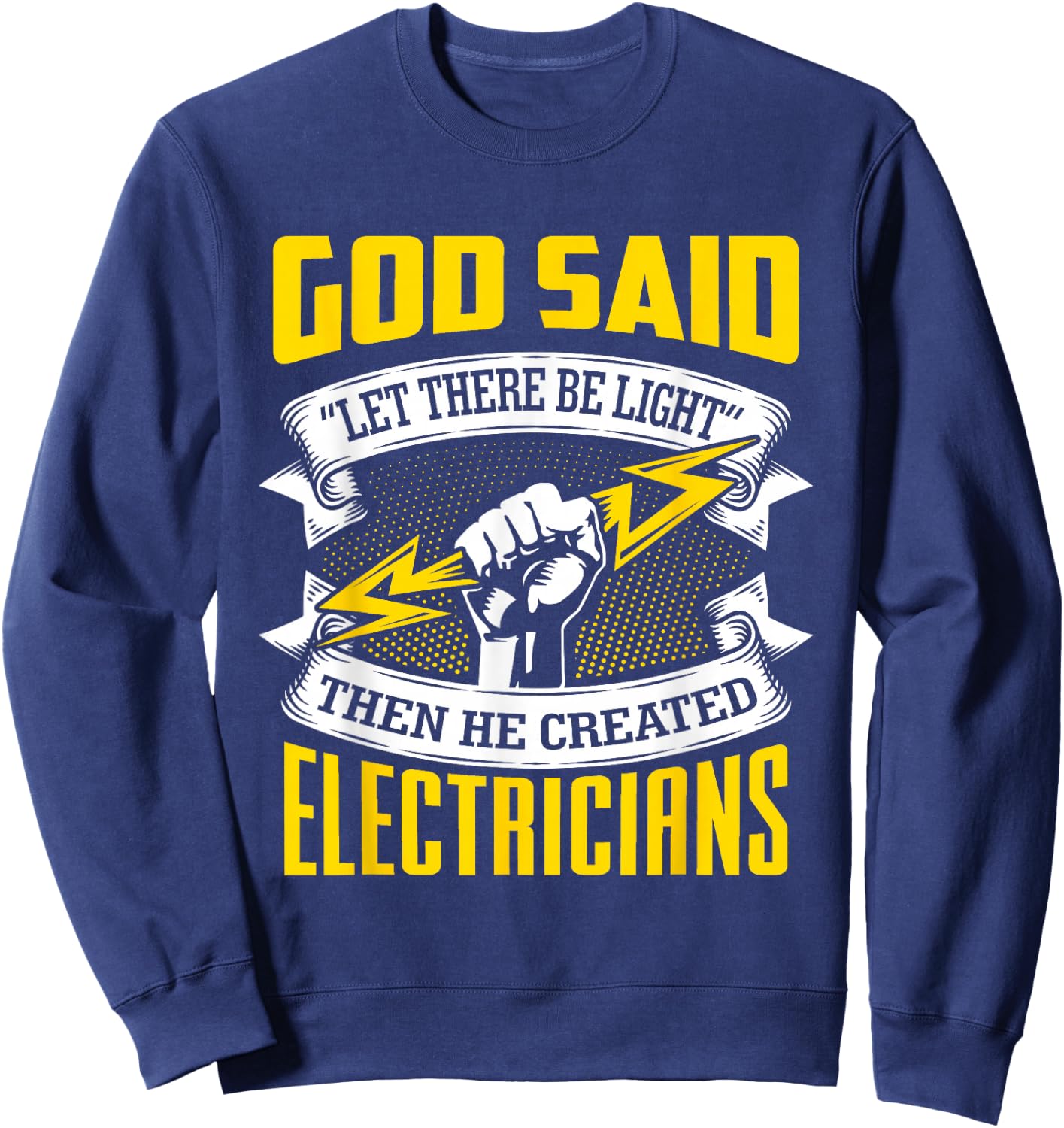Gott sprach: Es werde Licht! Then He Created Electrician Sweatshirt - Sweatshirt | Navy