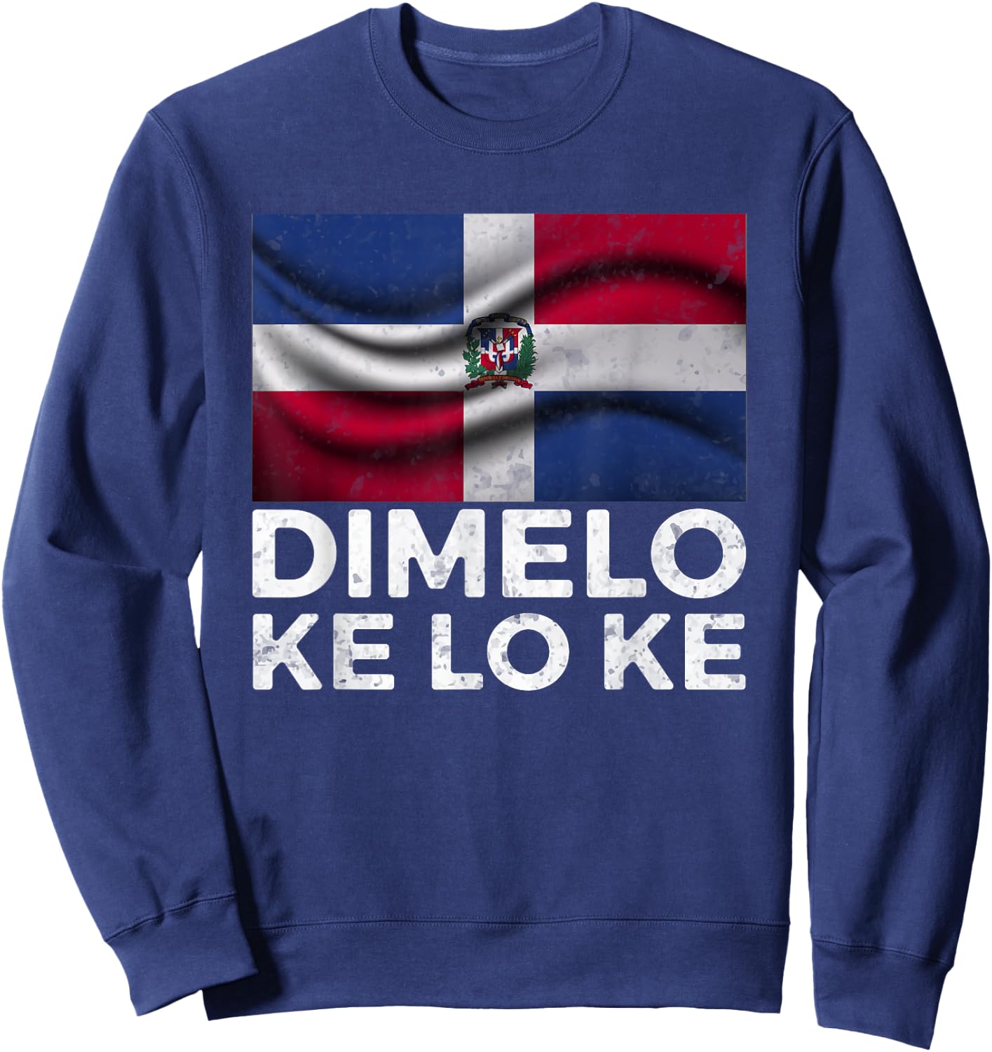 Dominican Republic Dimelo Ke Lo Ke Dominicana Sweatshirt - Sweatshirt | Navy