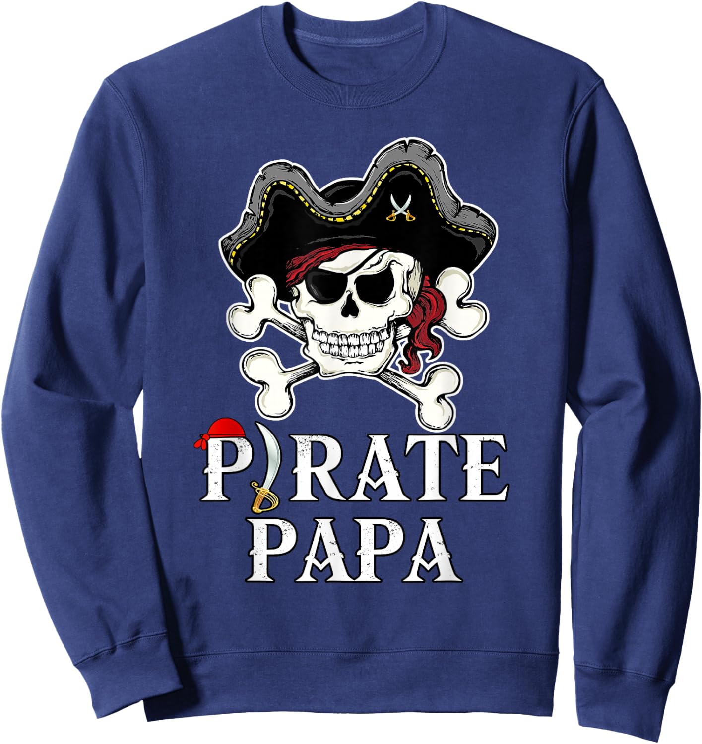 Pirate Papa Costume Jolly Roger Crossbones Funny Pirate Dad Sweatshirt - Sweatshirt | Navy