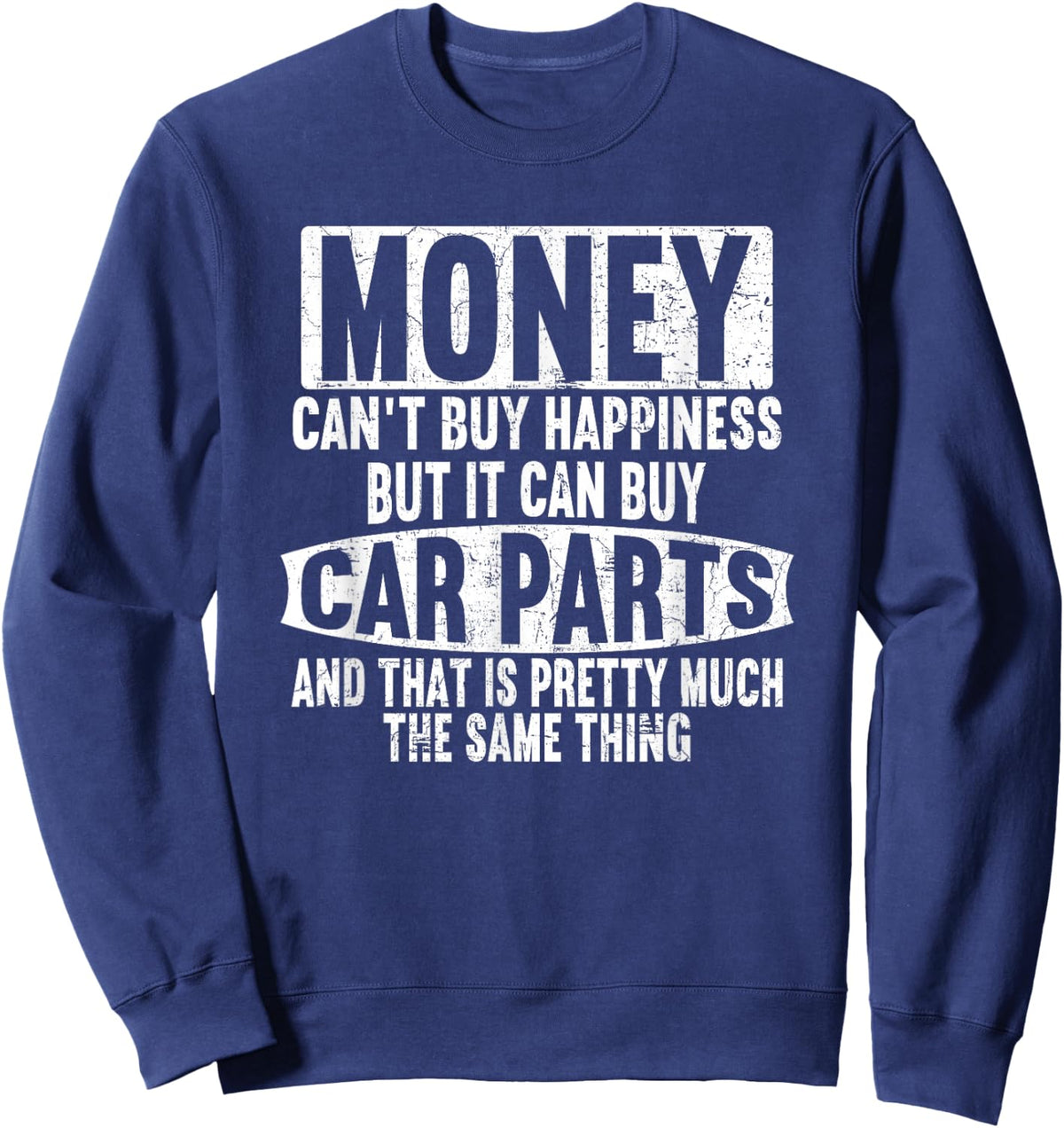 Money can't buy happiness, but it can buy car parts garage Sweatshirt - Sweatshirt | Navy