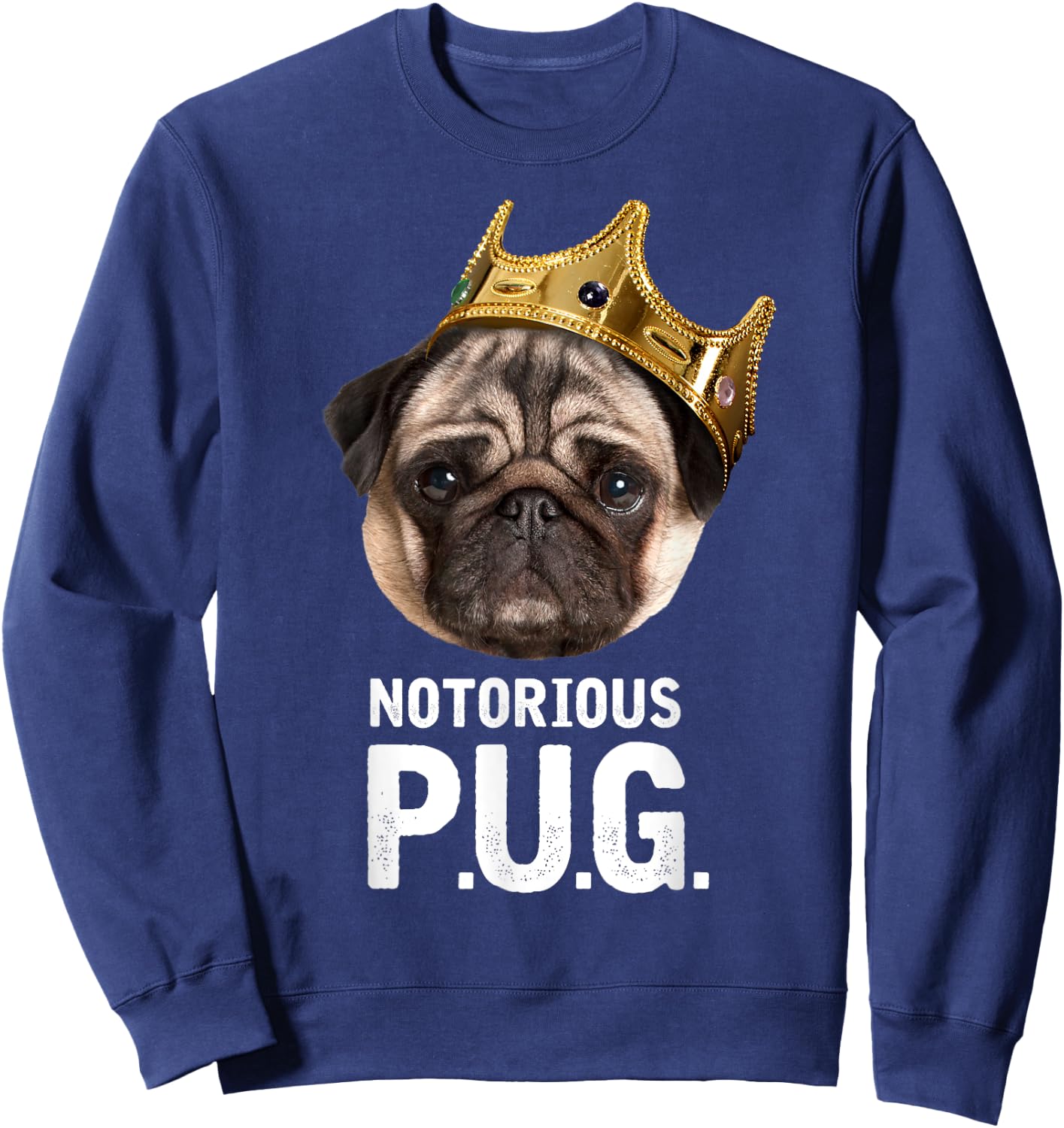 Notorious P.U.G. - Funny Cute Rap Parody Pug Dog Sweatshirt - Sweatshirt | Navy
