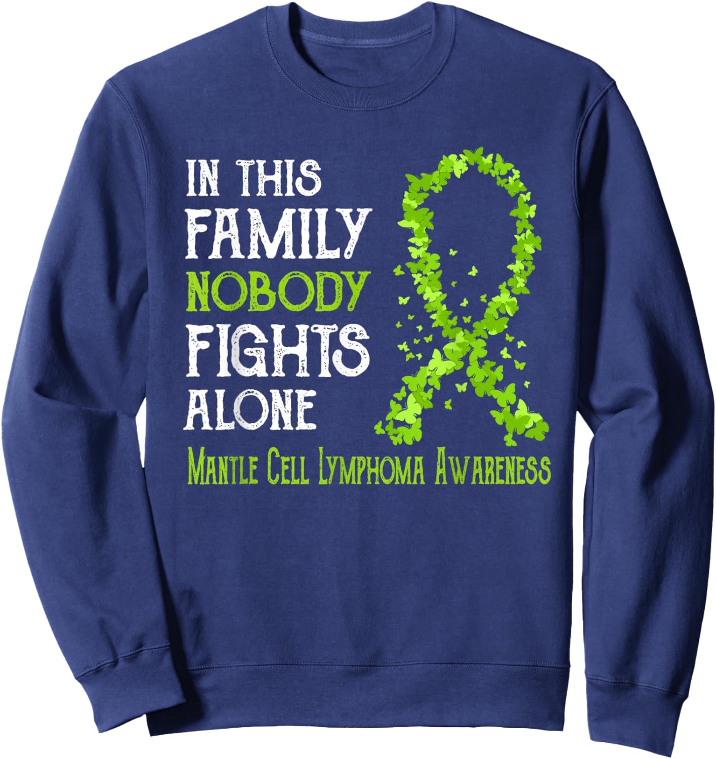 In This Family Nobody Fights Alone Mantle Cell Lymphoma Sweatshirt - Sweatshirt | Navy
