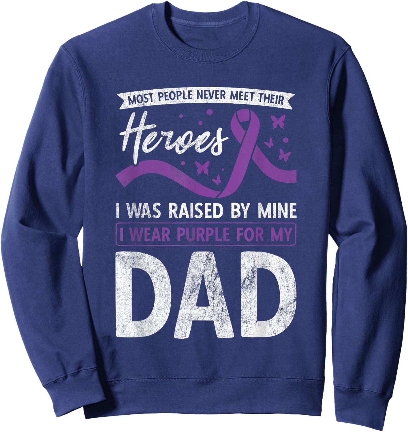 I Wear Purple For My Dad Heroes Pancreatic Cancer Awareness Sweatshirt - Sweatshirt | Navy