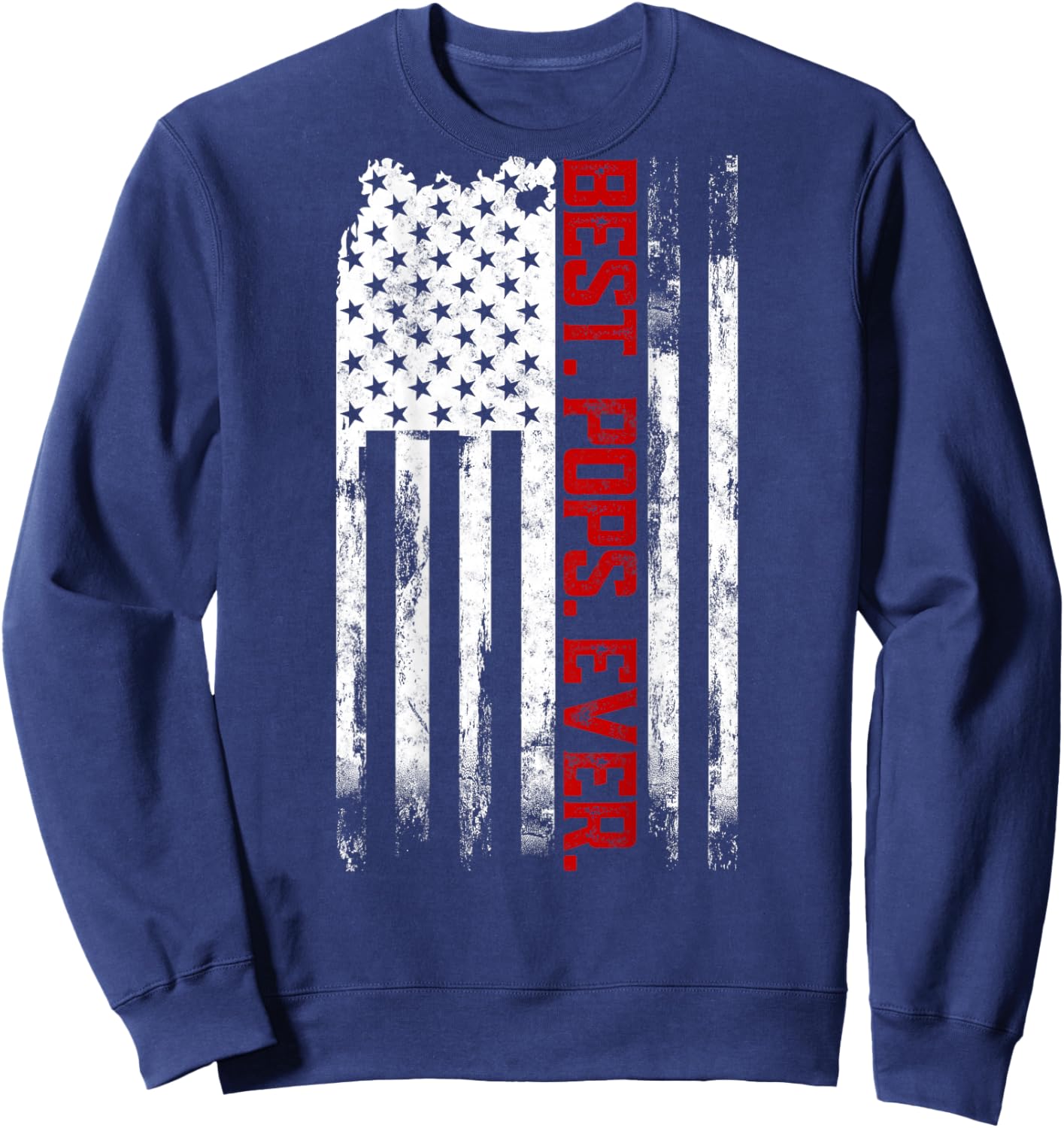 Best Pops Ever American USA flag Father’s Day Gift Pops Sweatshirt - Sweatshirt | Navy
