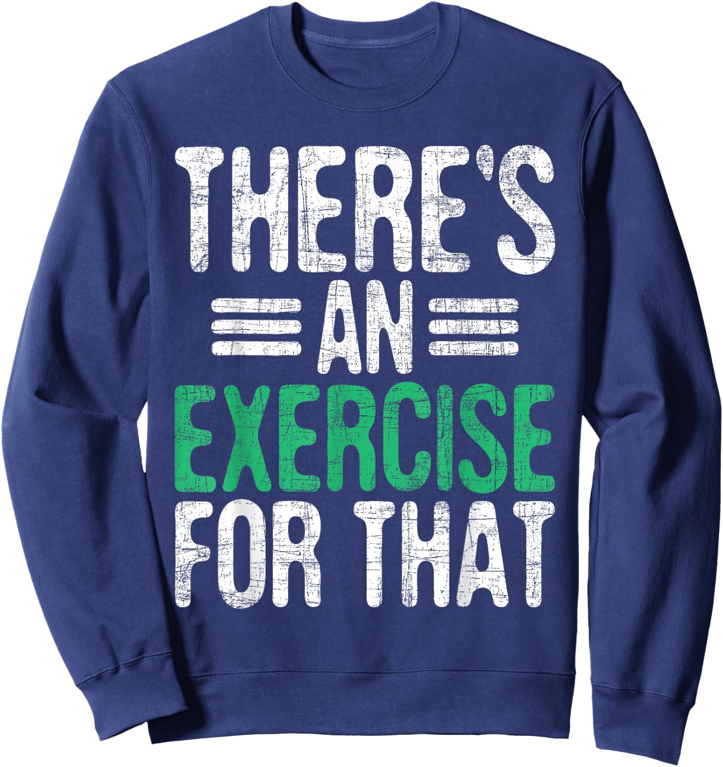 There's An Exercise For That - Physical Therapist Therapy PT Black Sweatshirt - Sweatshirt | Navy
