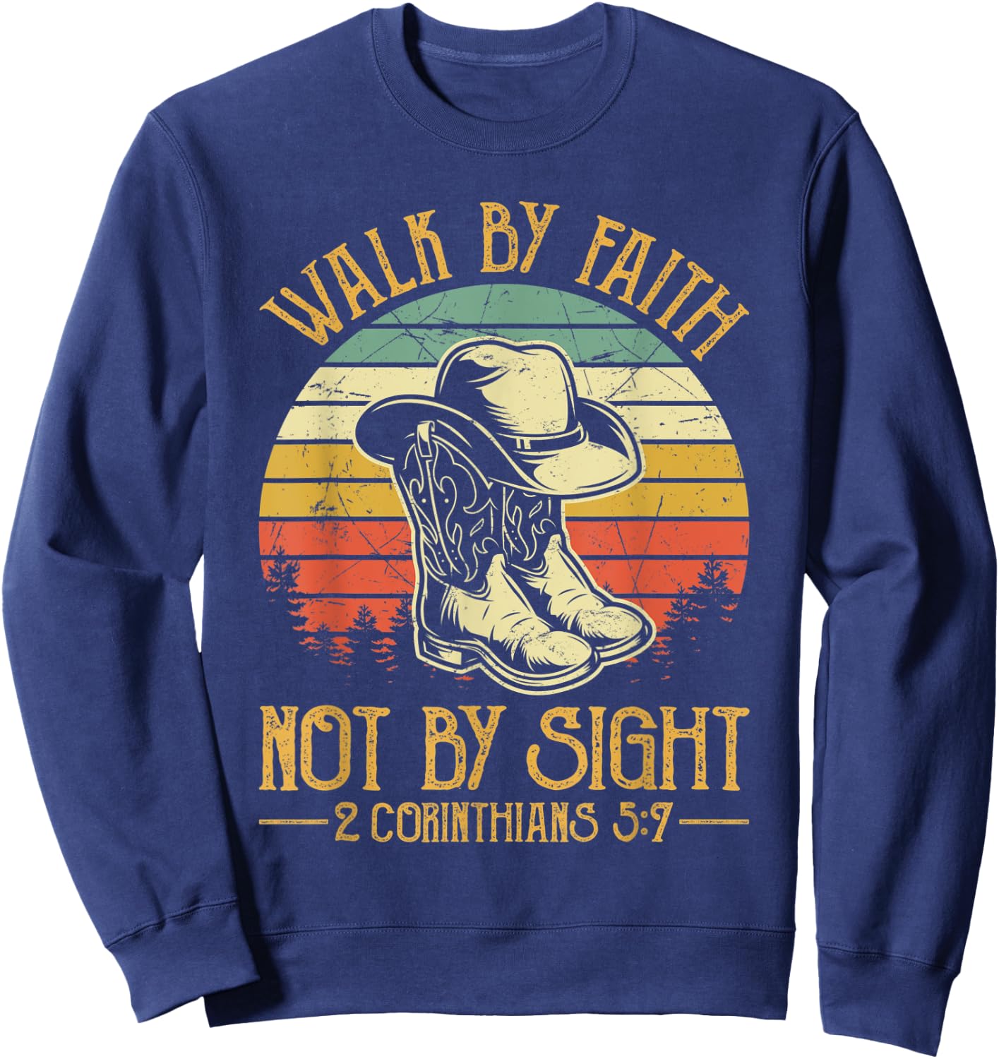Cowboy Boots Walk By Faith Not By Sight Religious Christian Sweatshirt - Sweatshirt | Navy