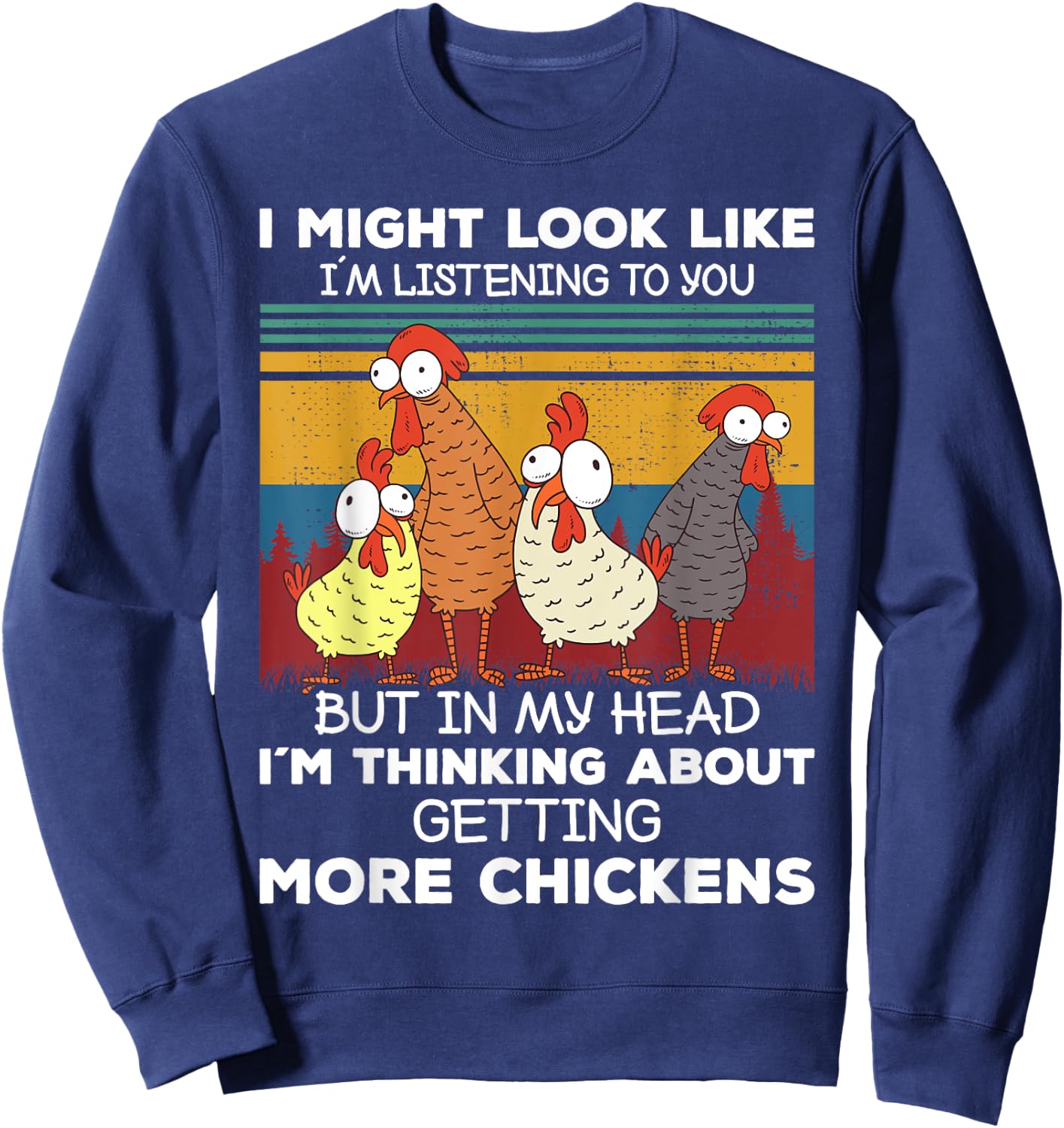 I Am Thinking About Getting More Chickens Farming Farmer Sweatshirt - Sweatshirt | Navy