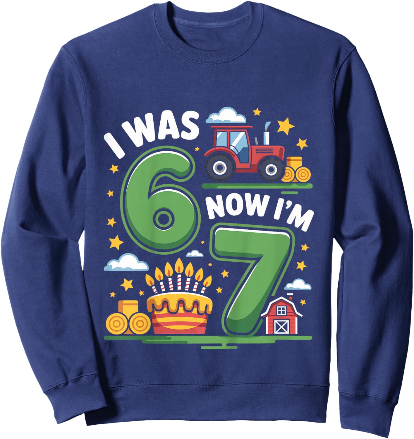I was 6 Now I’m 7 Farm Tractor 67 Sweatshirt - Sweatshirt | Navy