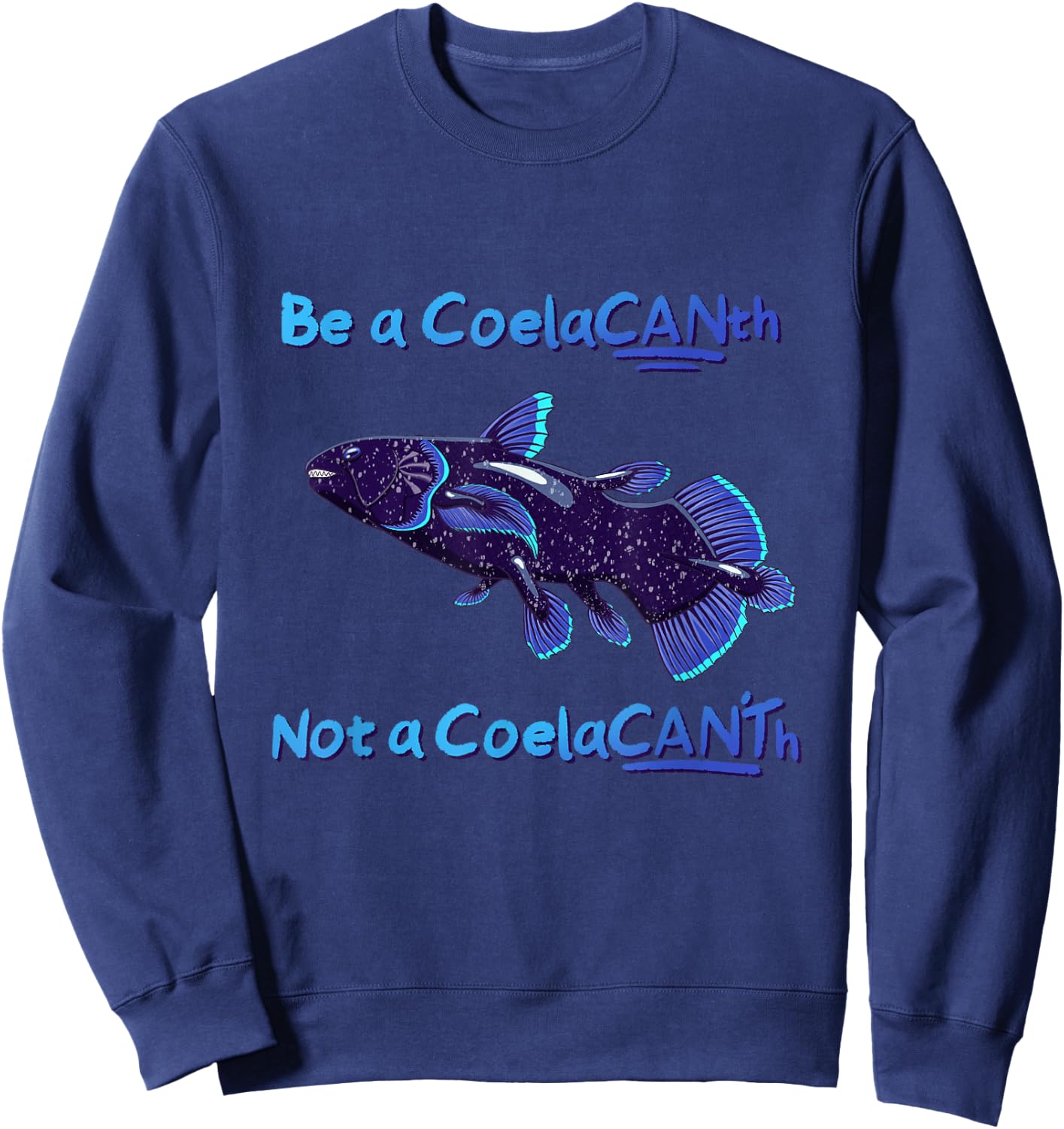 Coelacanth funny good attitude Sweatshirt - Sweatshirt | Navy