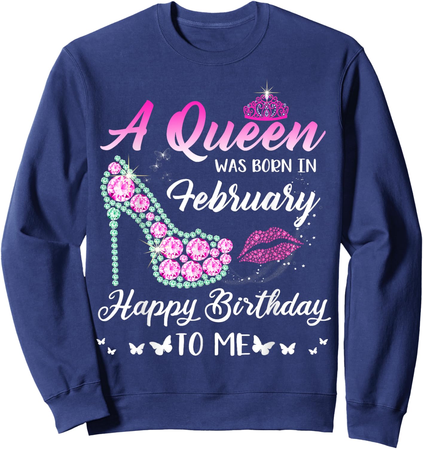 Queen was born in February Cute Funny Happy Birthday Gifts Sweatshirt - Sweatshirt | Navy
