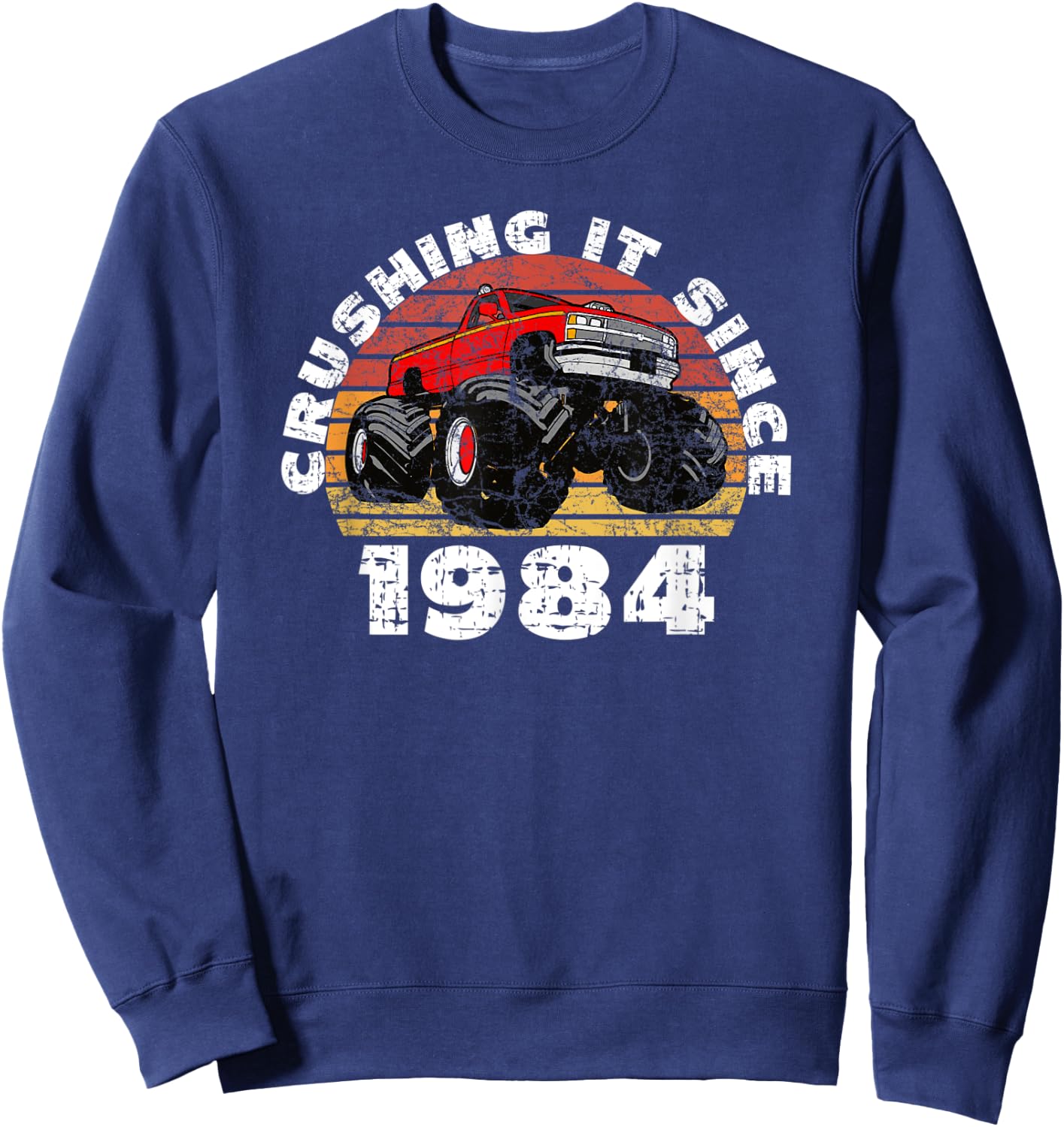 Monster Truck Driver Crushing It Since 1984 Anniversary Sweatshirt - Sweatshirt | Navy